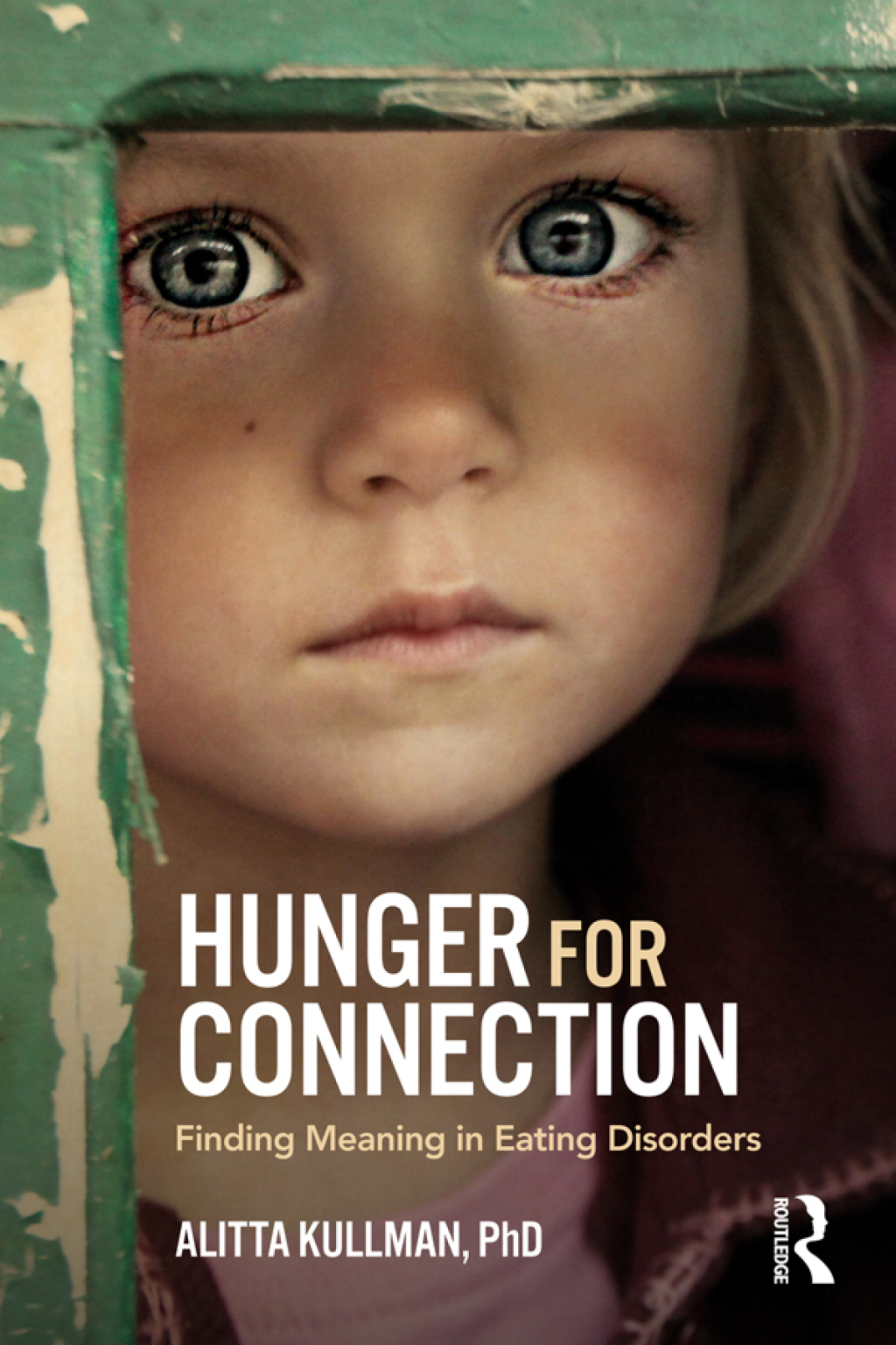 Hunger for Connection Finding Meaning in Eating Disorders 1st Edition - (PDF/EPUB Version)