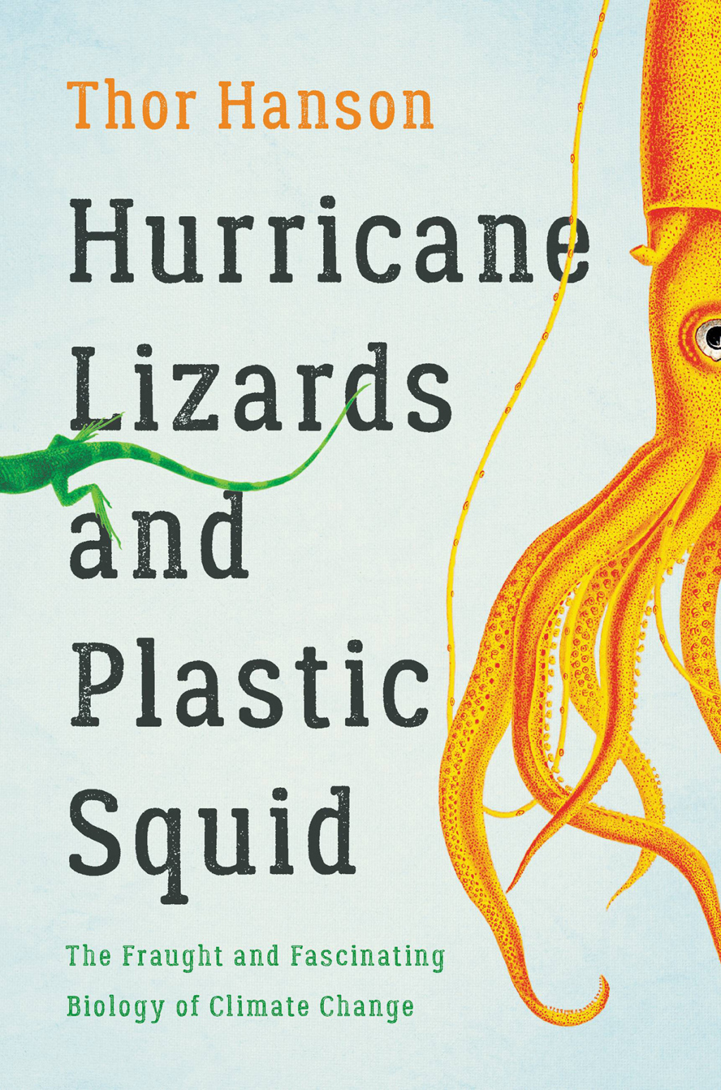 Hurricane Lizards and Plastic Squid The Fraught and Fascinating Biology of Climate Change - (PDF/EPUB Version)