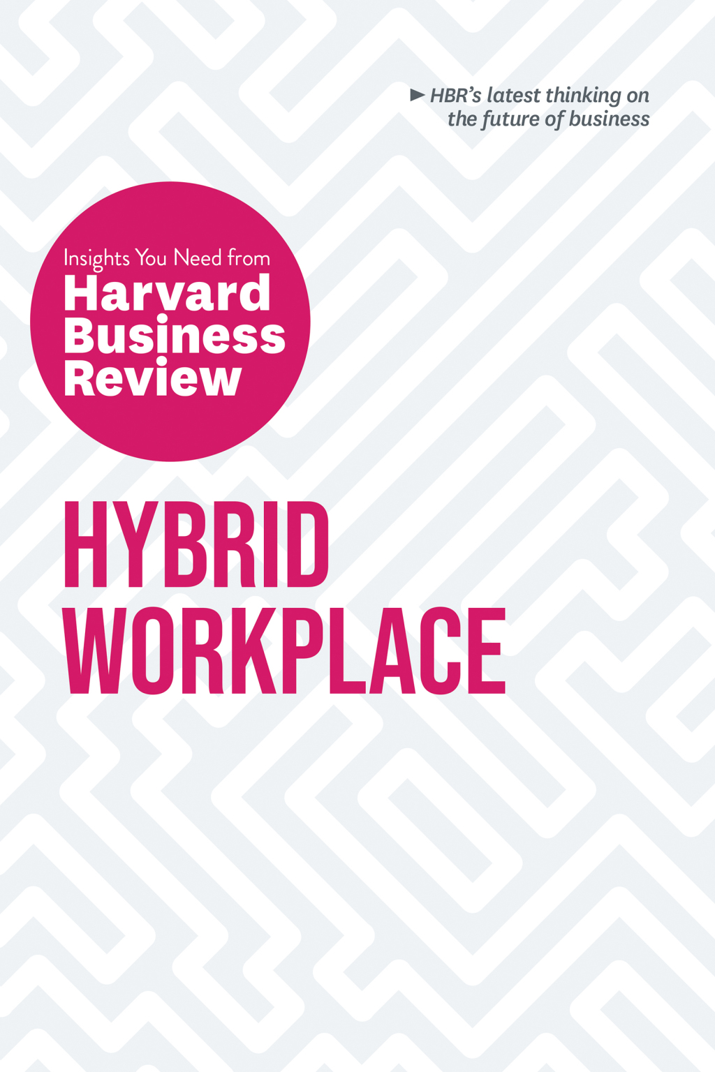 Hybrid Workplace: The Insights You Need from Harvard Business Review - (PDF/EPUB Version)
