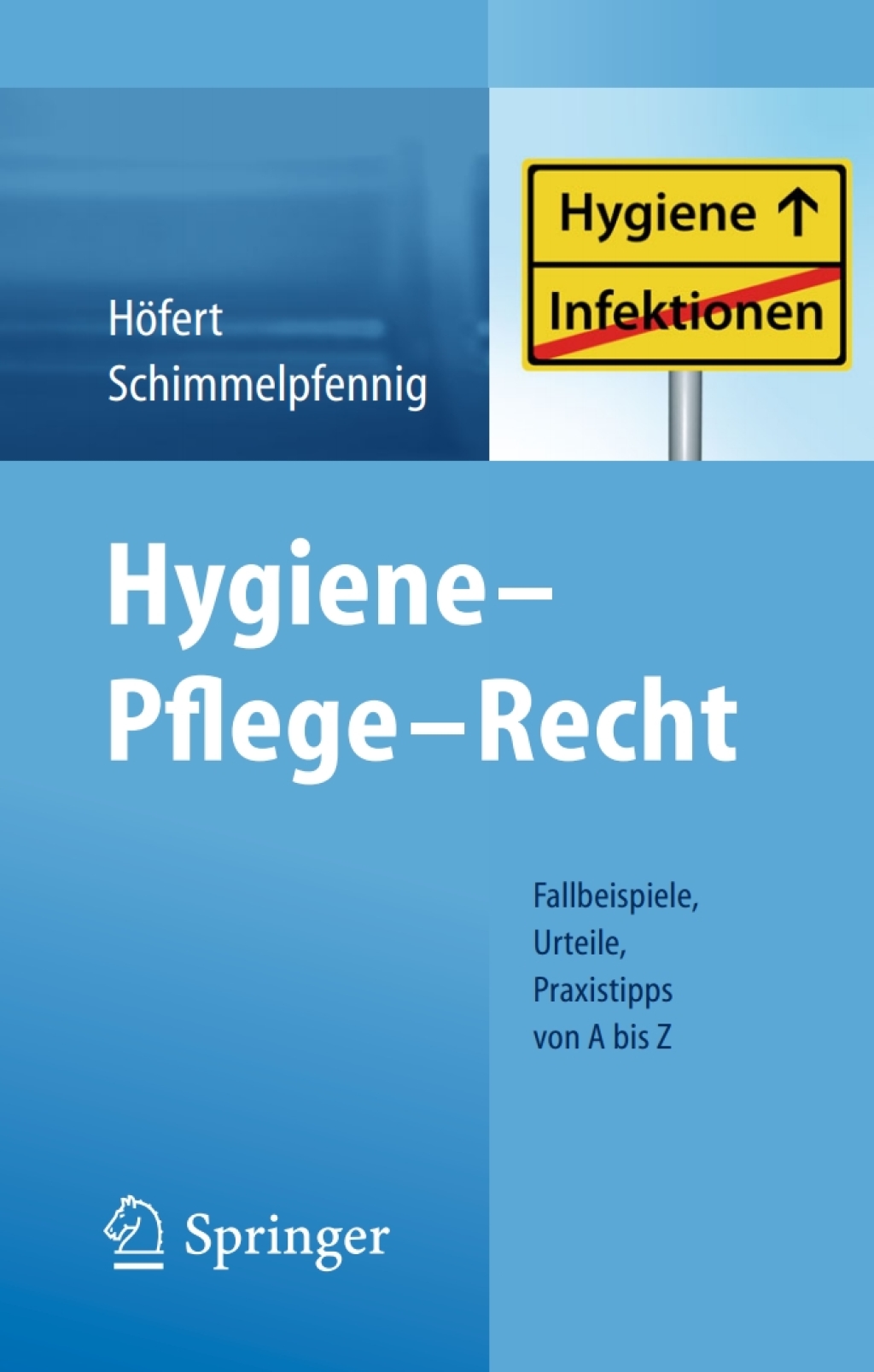 Hygiene - Pflege - Recht Fallbeispiele, Urteile, Praxistipps von A bis Z - (PDF/EPUB Version)