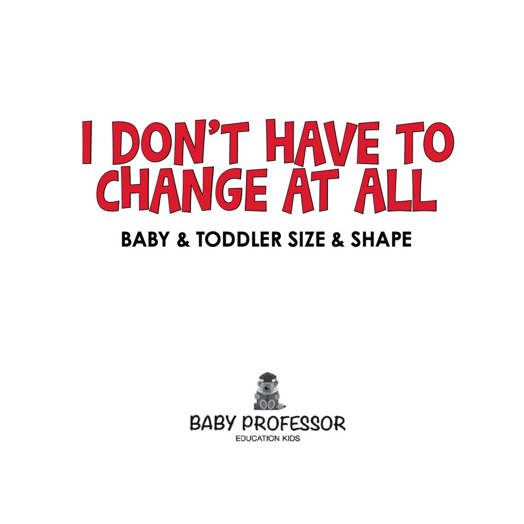 I Don't Have to Change At All | Baby & Toddler Size & Shape - (PDF/EPUB Version)