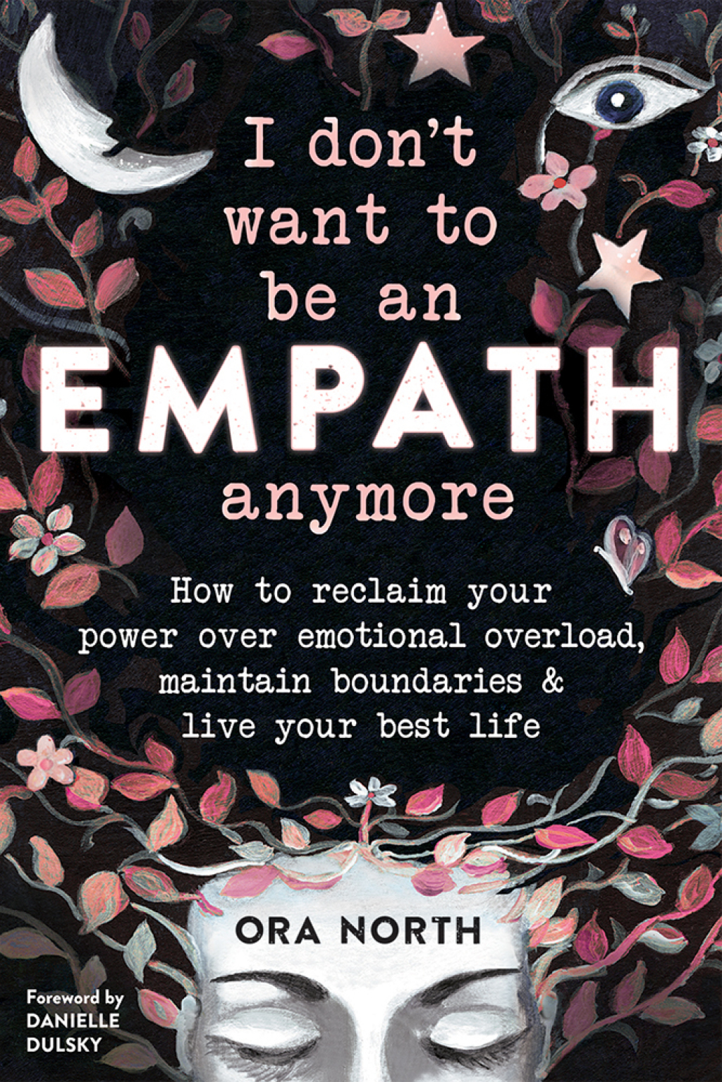 I Don't Want to Be an Empath Anymore How to Reclaim Your Power Over Emotional Overload, Maintain Boundaries, and Live Your Best Life - (PDF/EPUB Version)