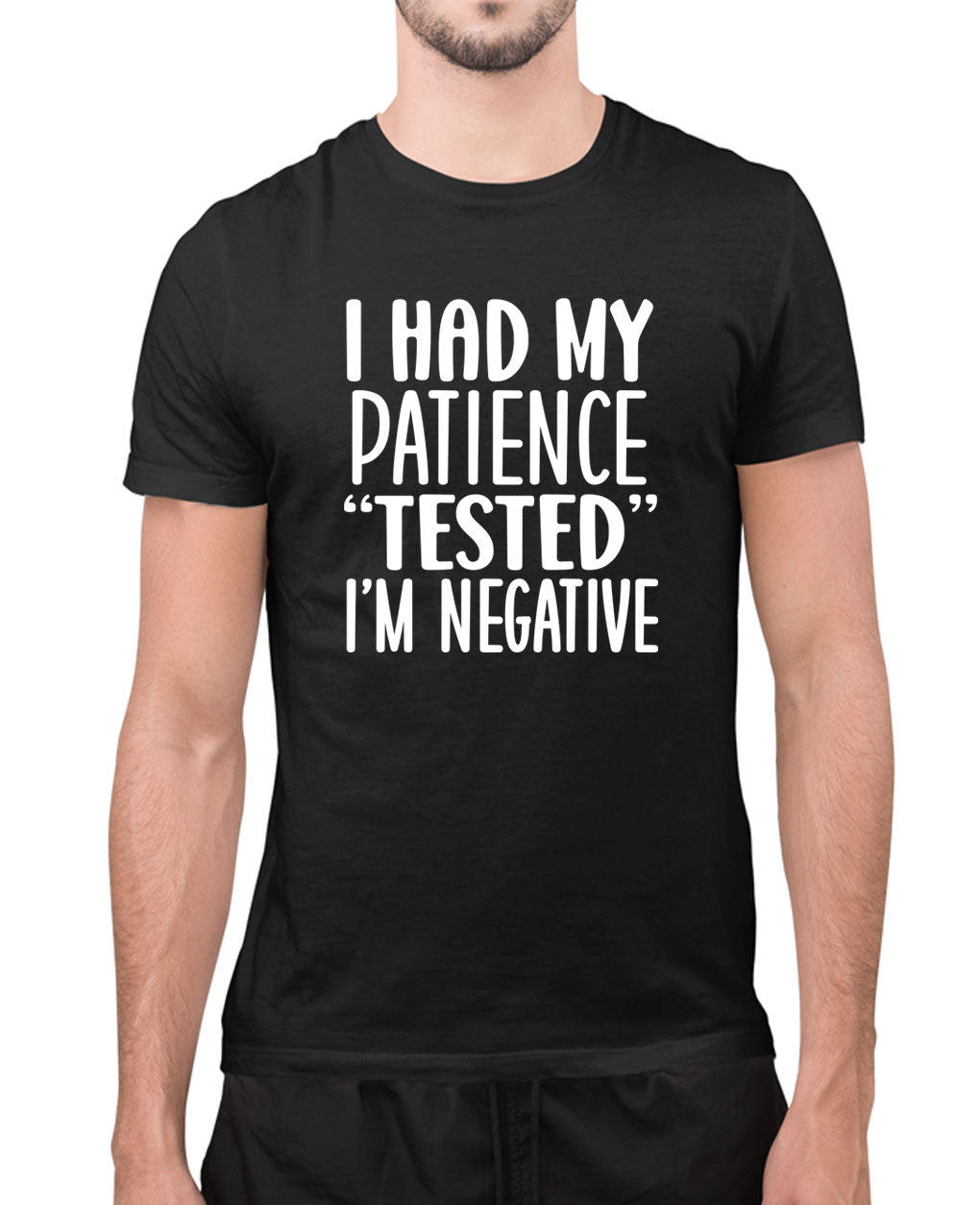 I have my patience tested, i'm negative funny t-shirt, sarcasm t-shirt