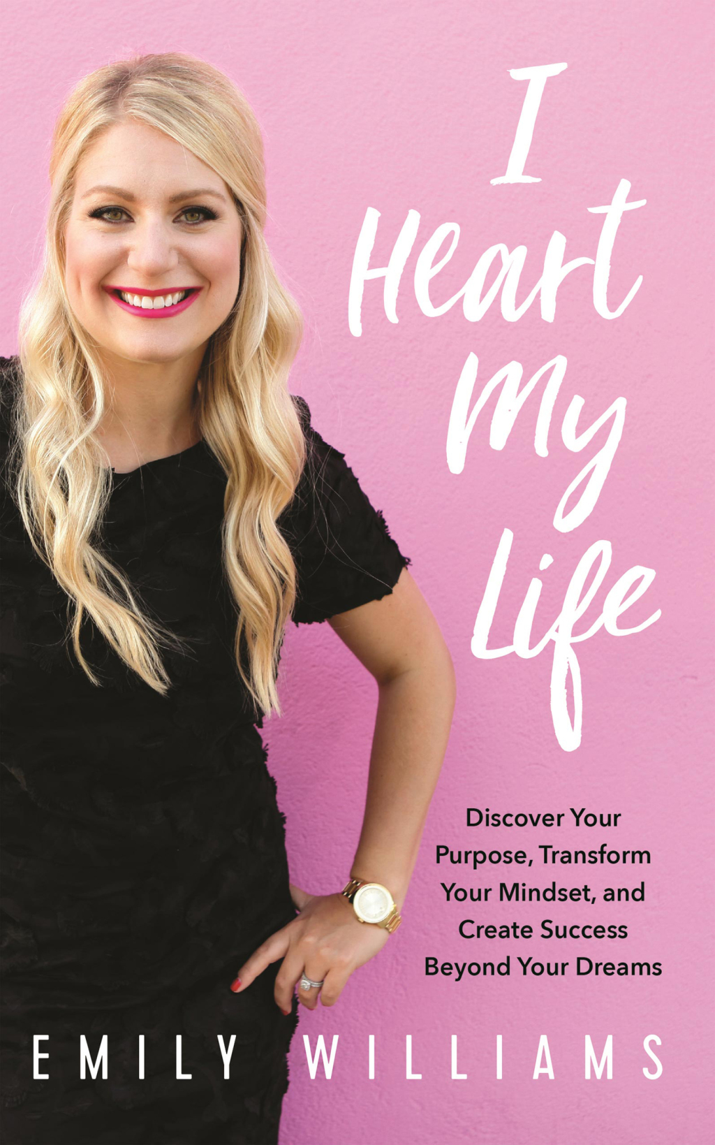 I Heart My Life Discover Your Purpose, Transform Your Mindset, and Create Success Beyond Your Dreams - (PDF/EPUB Version)
