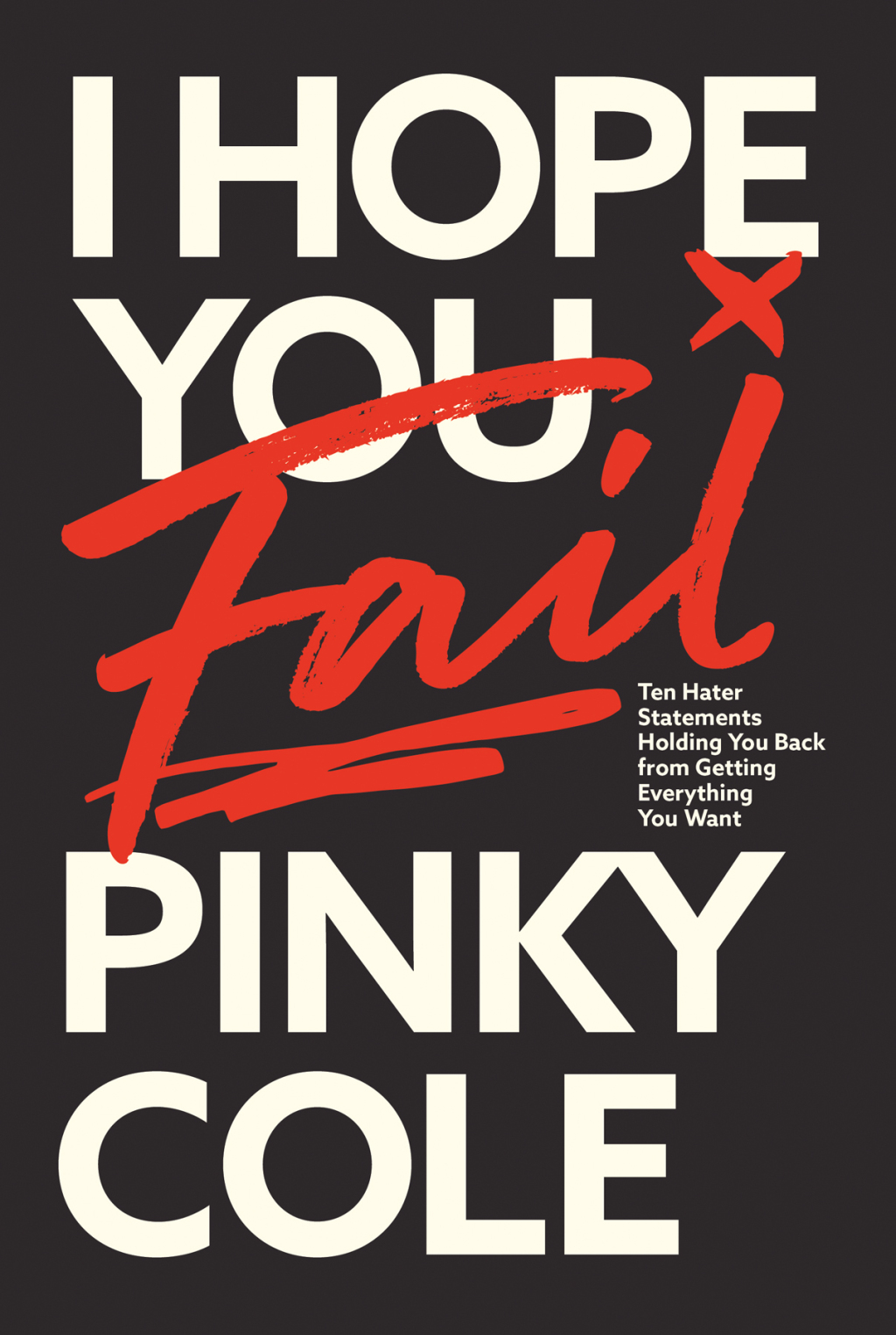 I Hope You Fail Ten Hater Statements Holding You Back from Getting Everything You Want - (PDF/EPUB Version)