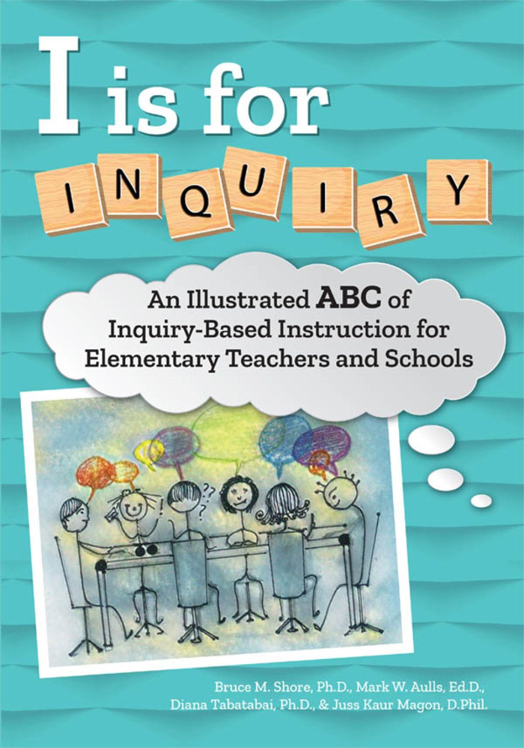 I Is for Inquiry An Illustrated ABC of Inquiry-Based Instruction for Elementary Teachers and Schools - (PDF/EPUB Version)