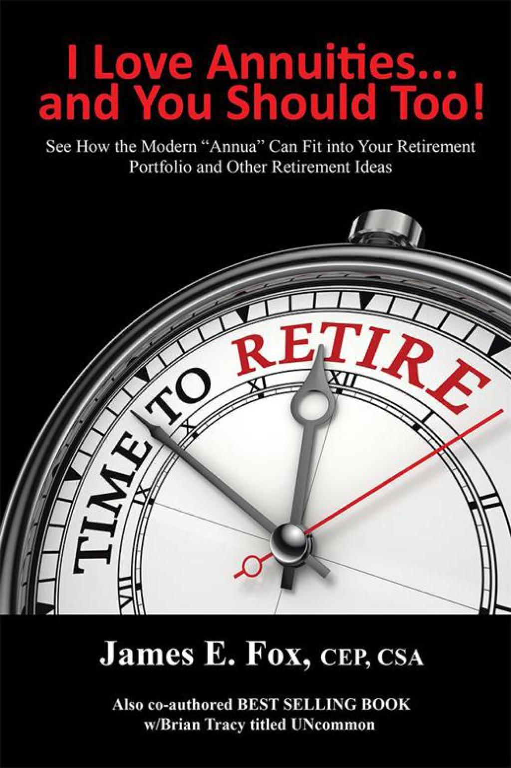 I Love Annuities...And You Should Too! See How the Modern â€œAnnuaâ€ Can Fit into Your Retirement Portfolio and Other Retirement Ideas - (PDF/EPUB Version)