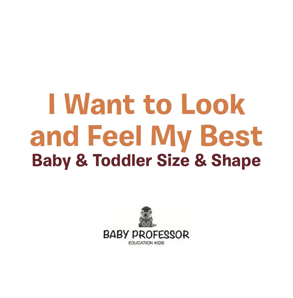 I Want to Look and Feel My Best | Baby & Toddler Size & Shape - (PDF/EPUB Version)