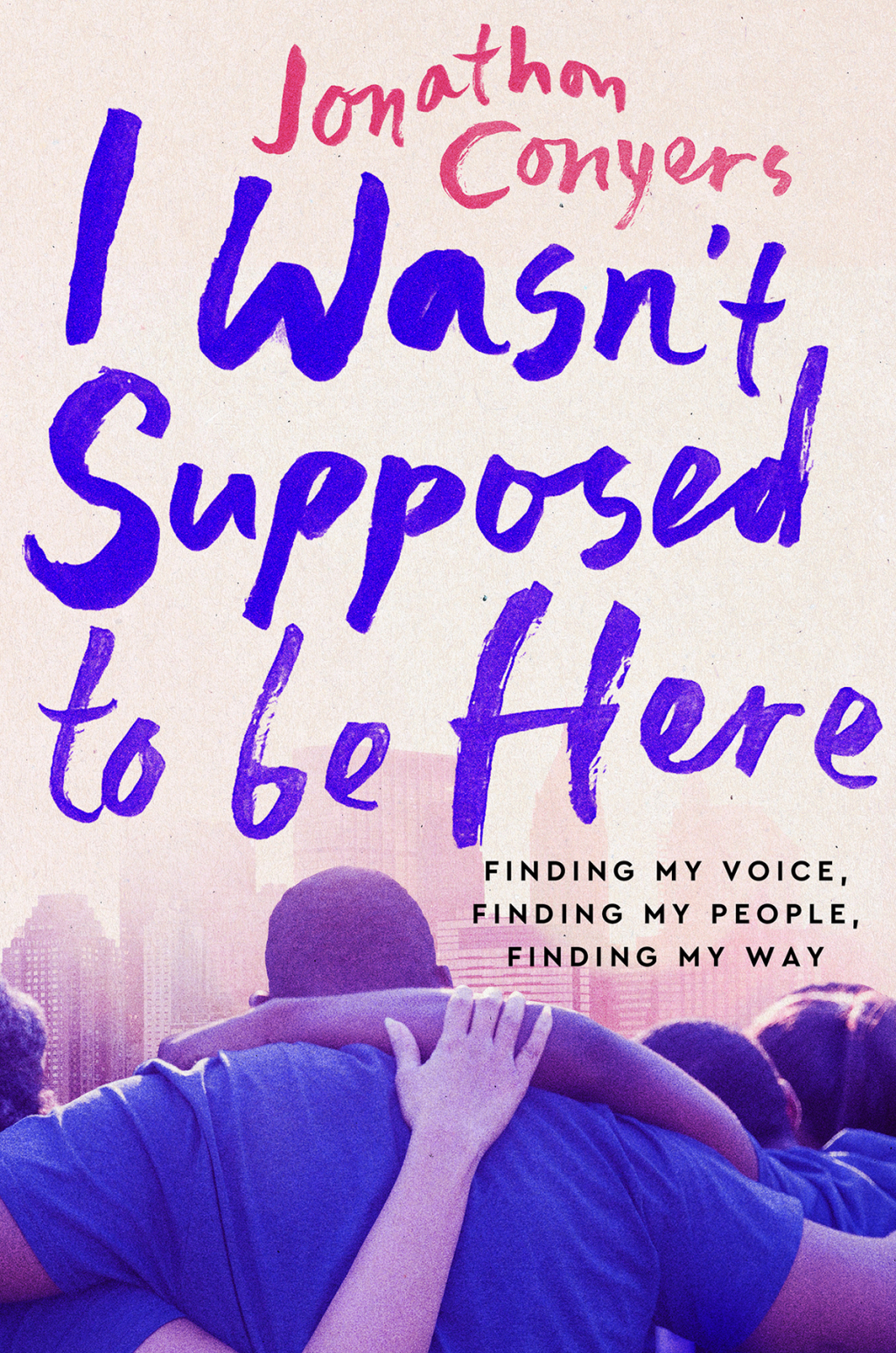 I Wasn't Supposed to Be Here Finding My Voice, Finding My People, Finding My Way - (PDF/EPUB Version)