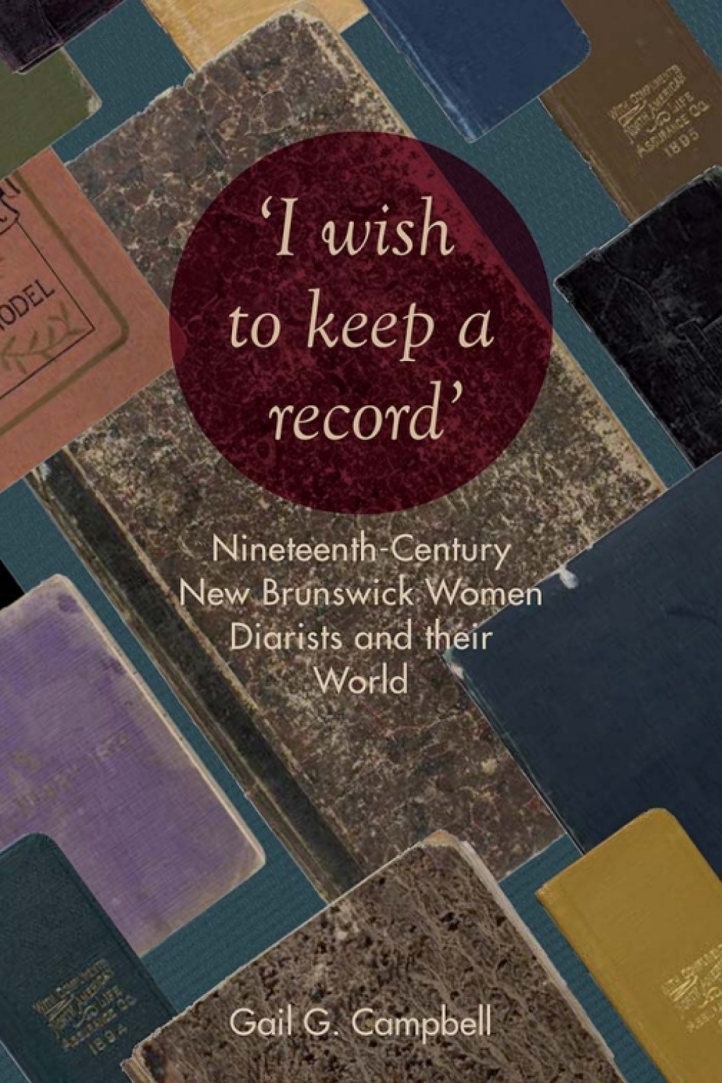 "I wish to keep a record" Nineteenth-Century New Brunswick Women Diarists and Their World 1st Edition â€“ PDF/EPUB Version Downloadable