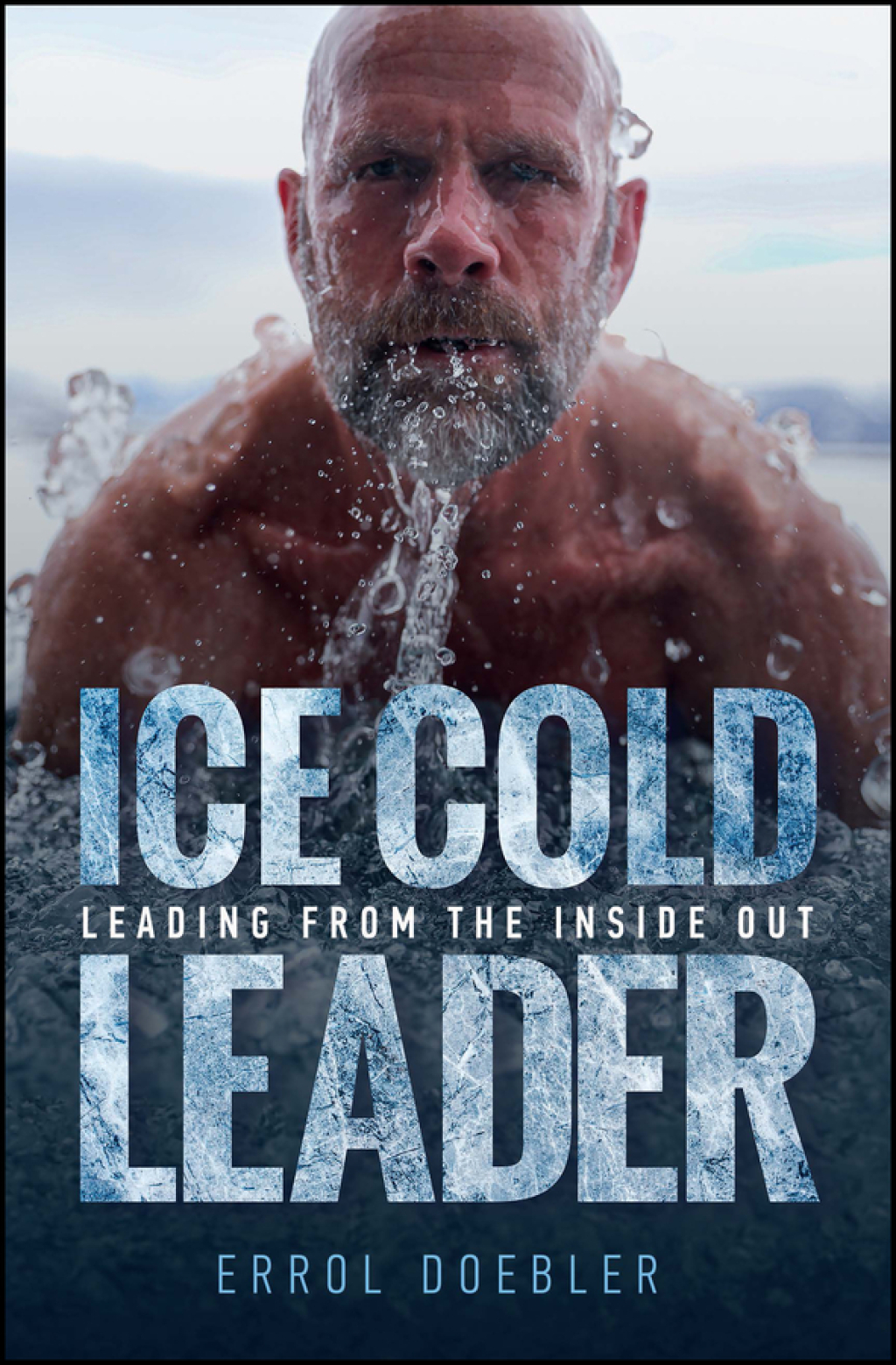 Ice Cold Leader Leading from the Inside Out 1st Edition - (PDF/EPUB Version)