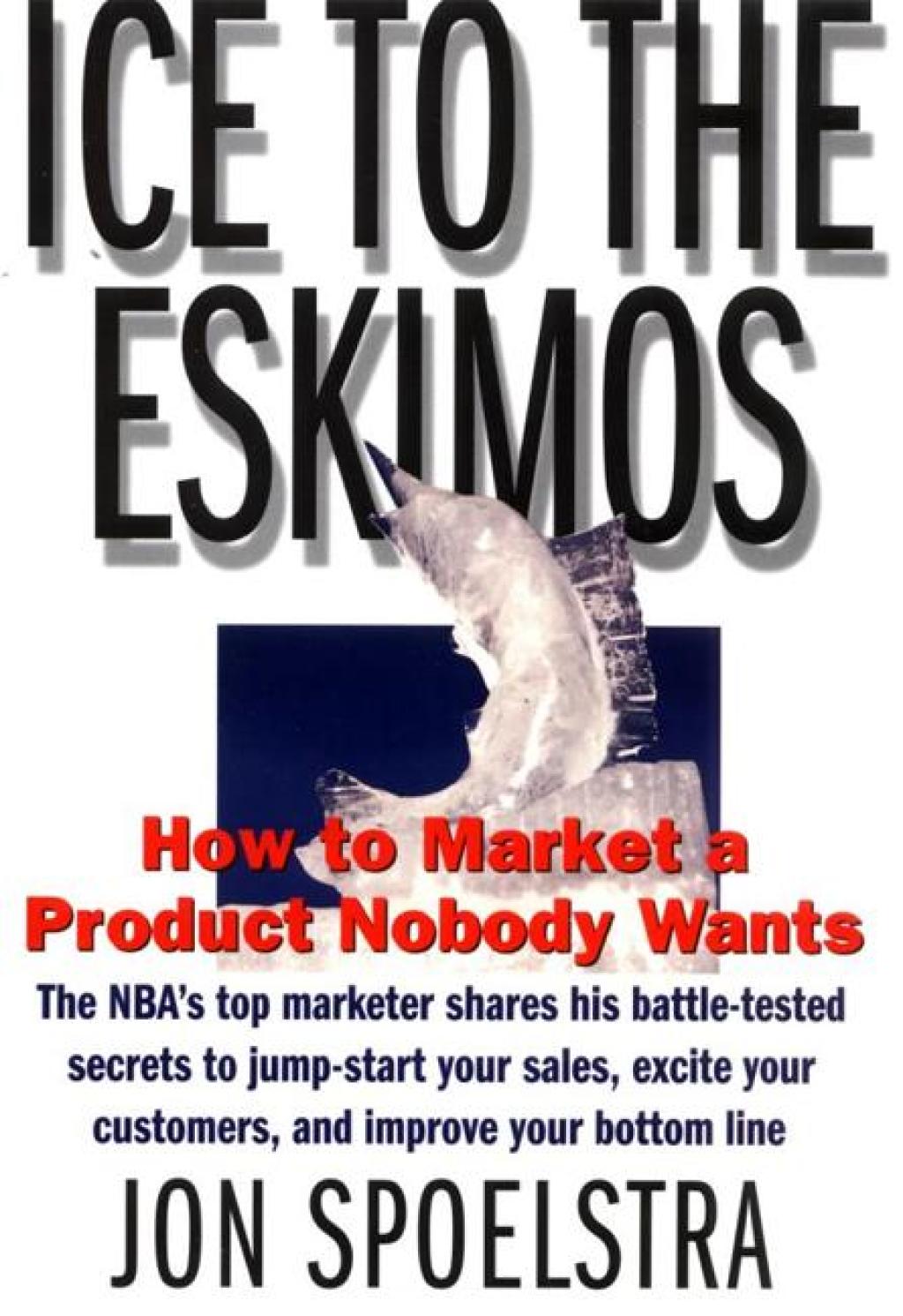 Ice to the Eskimos How to Market a Product Nobody Wants - (PDF/EPUB Version)