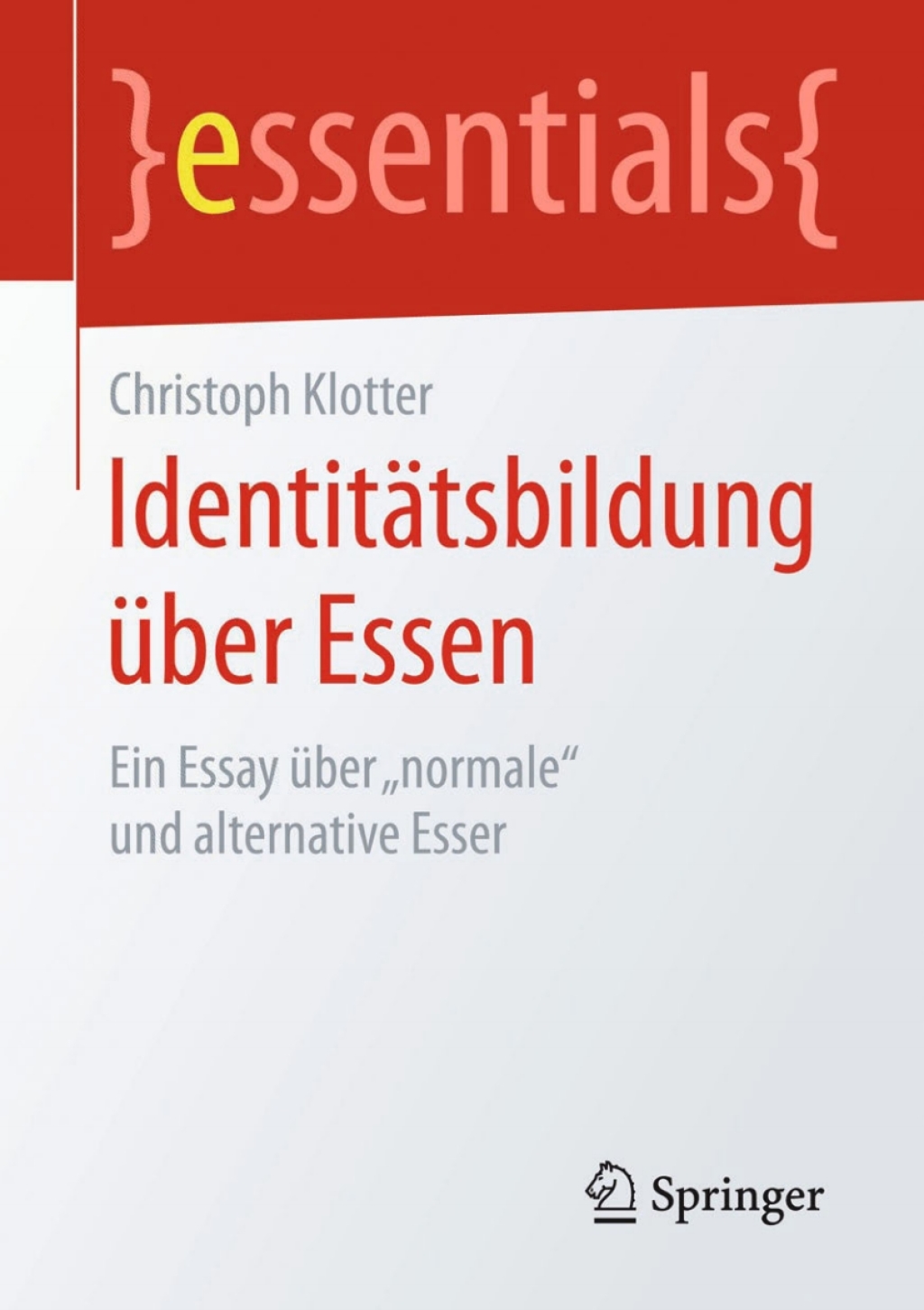 IdentitÃ¤tsbildung Ã¼ber Essen Ein Essay Ã¼ber â€žnormaleâ€œ und alternative Esser - (PDF/EPUB Version)