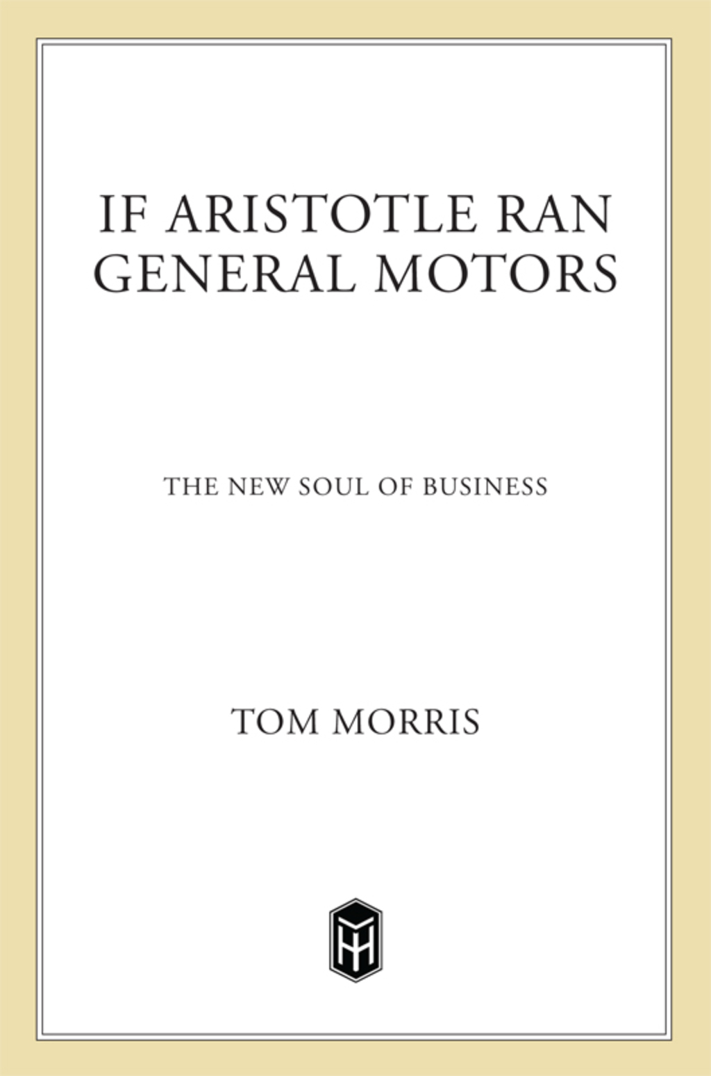 If Aristotle Ran General Motors The New Soul of Business - (PDF/EPUB Version)