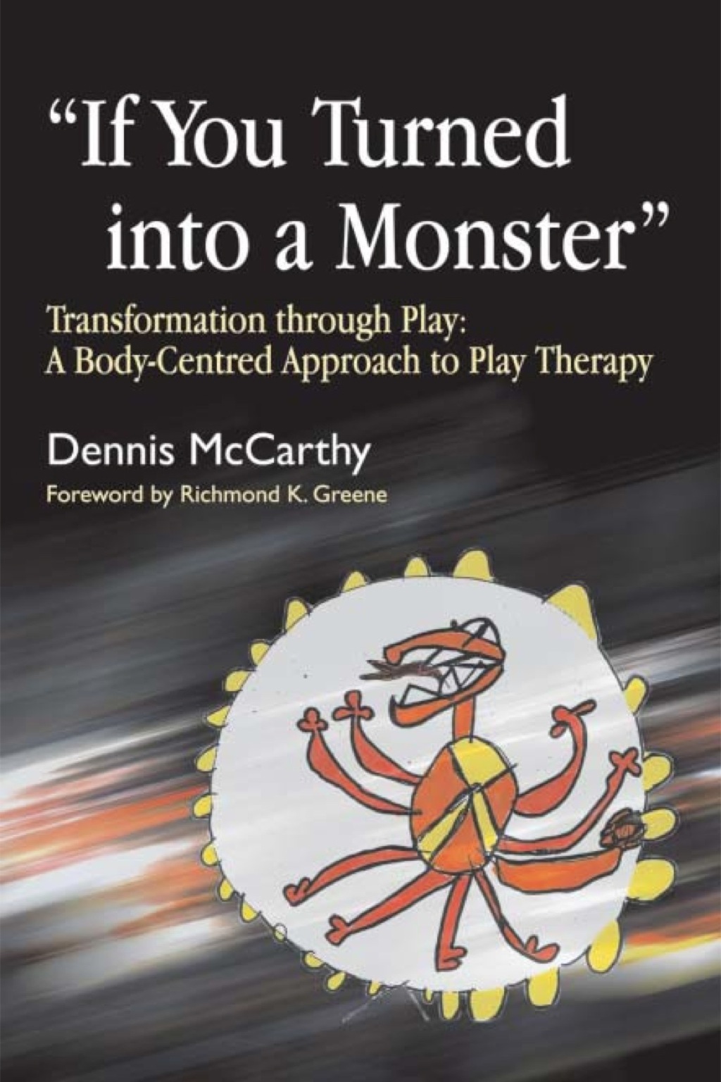 If You Turned into a Monster Transformation through Play: A Body-Centred Approach to Play Therapy  â€“ PDF/EPUB Version Downloadable