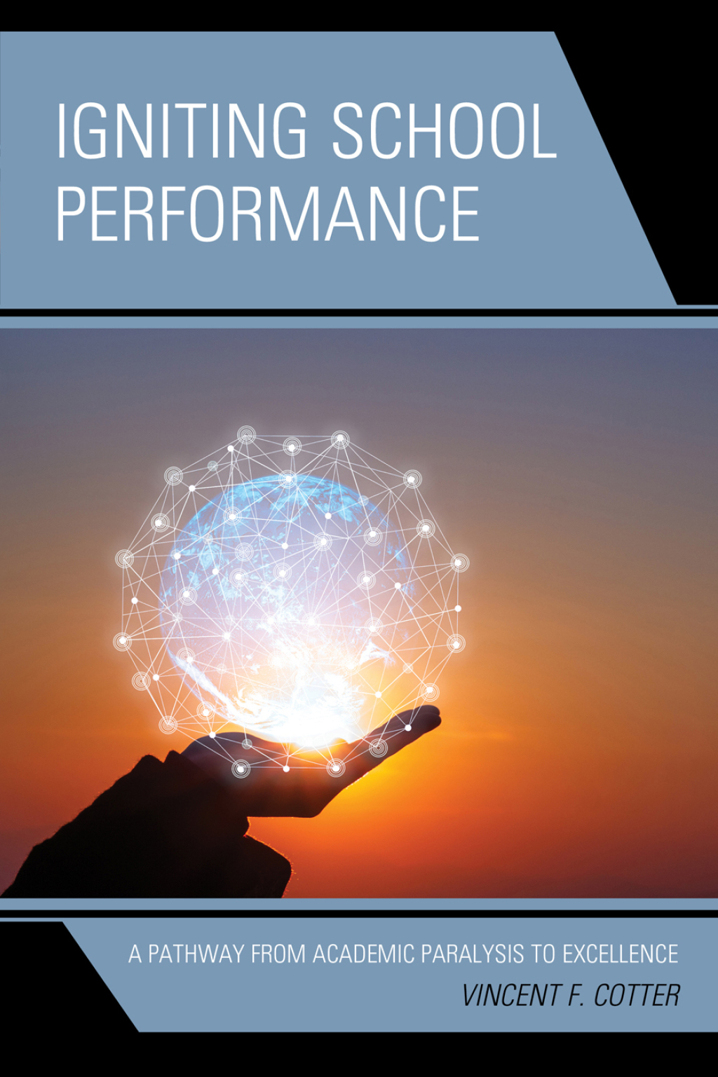 Igniting School Performance A Pathway from Academic Paralysis to Excellence - (PDF/EPUB Version)