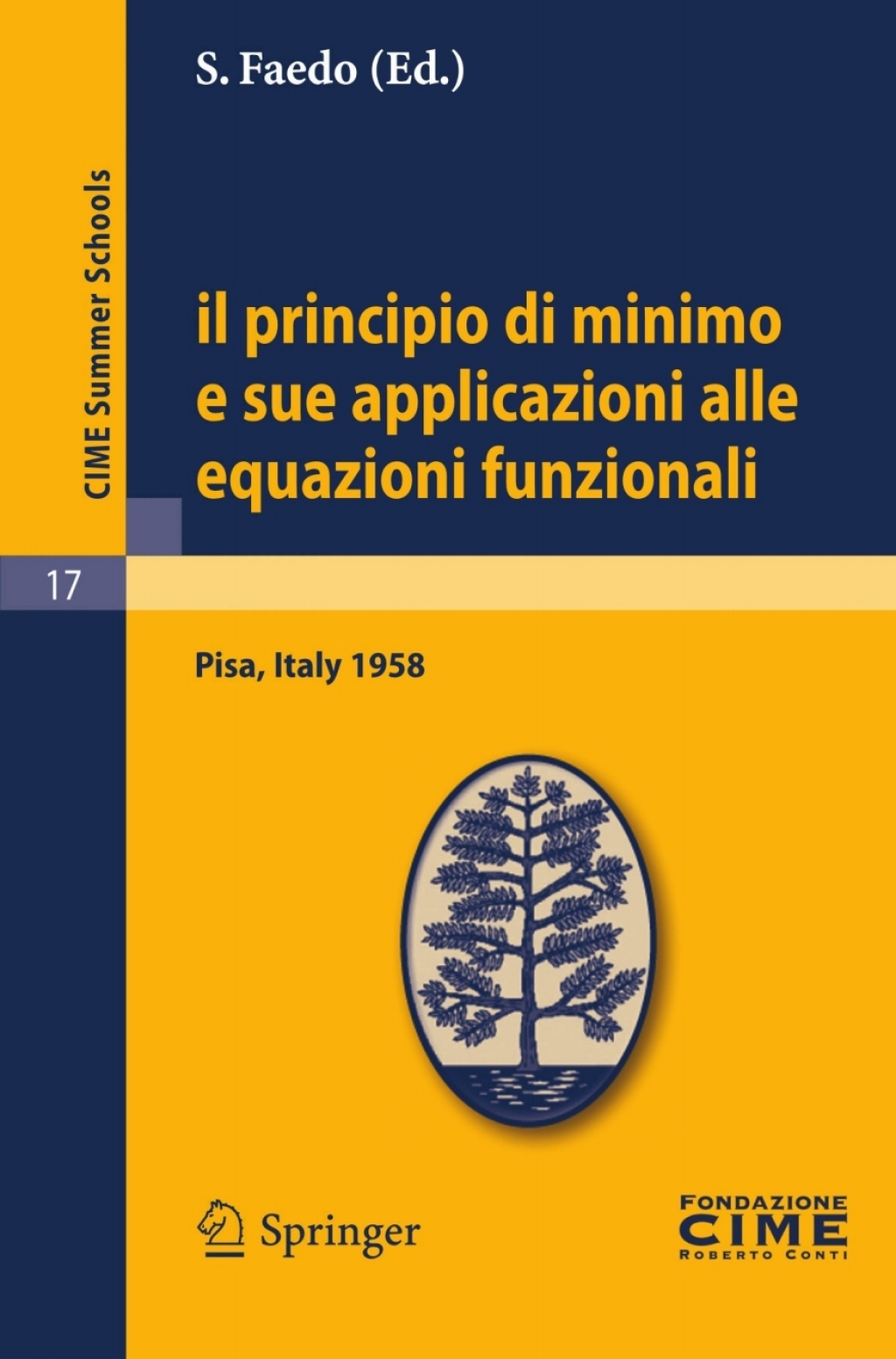 Il principio di minimo e sue applicazioni alle equazioni funzionali Lectures given at a Summer School of the Centro Internazionale Matematico Estivo (C.I.M.E.) held in Pisa, Italy, September 1-10, 1958 1st Edition - (PDF/EPUB Version)