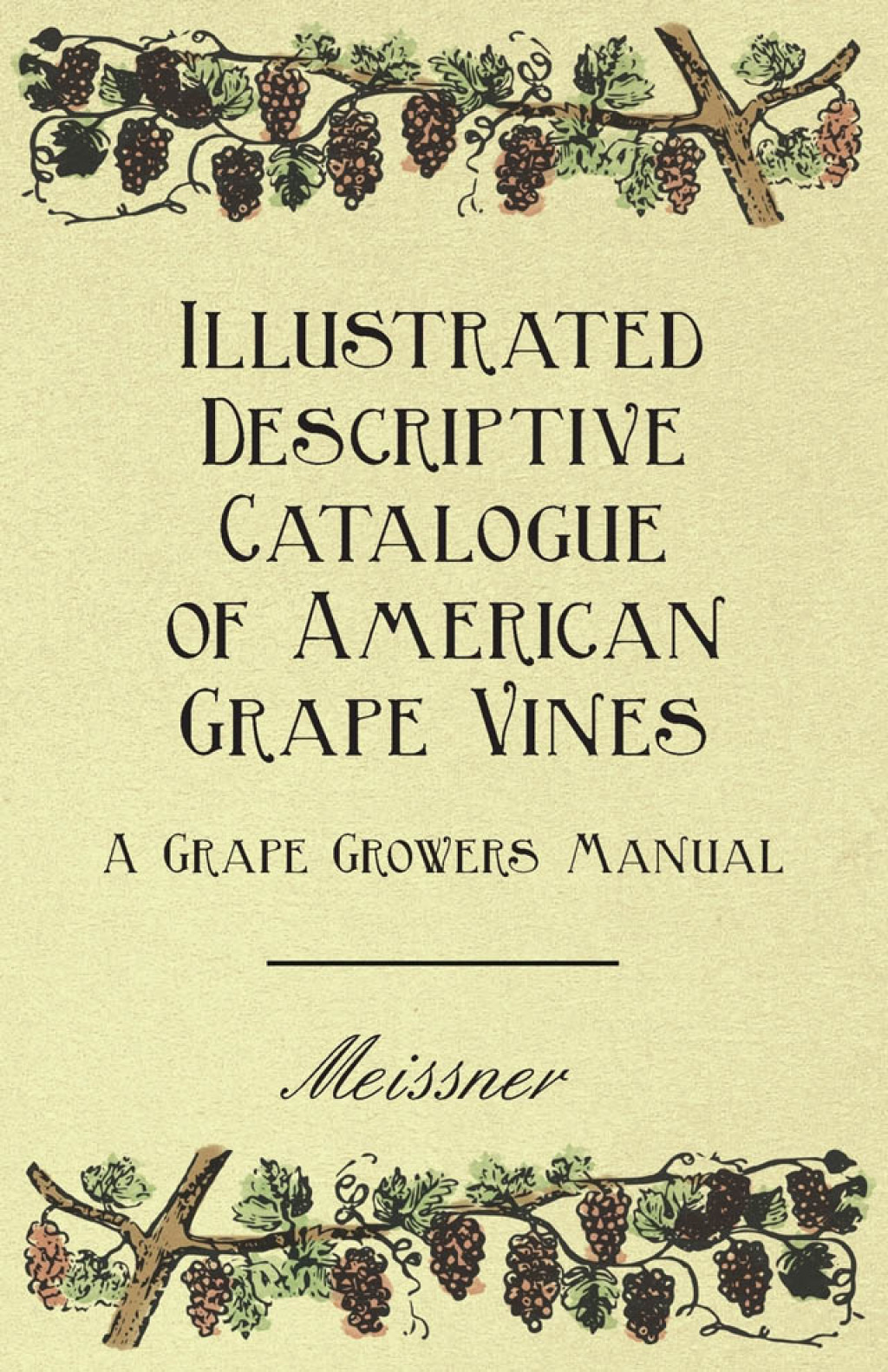 Illustrated Descriptive Catalogue of American Grape Vines - A Grape Growers Manual - (PDF/EPUB Version)