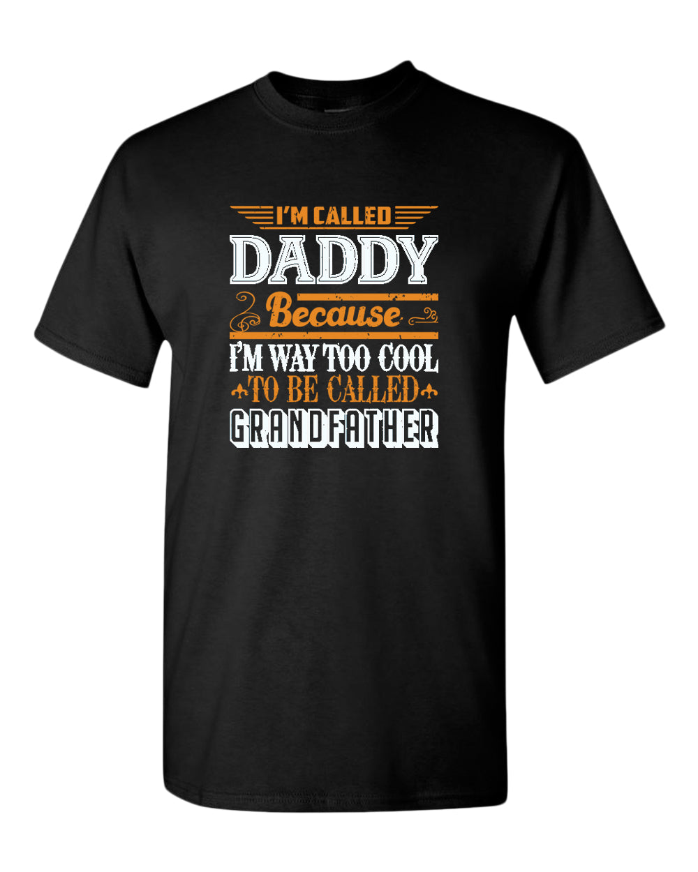 I'm called daddy because i'm way too cool to be called grandfather t-shirt, grandpa tees
