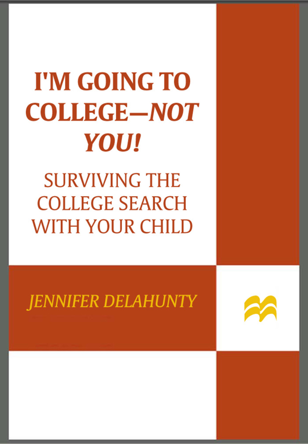 I'm Going to College---Not You! Surviving the College Search with Your Child - (PDF/EPUB Version)