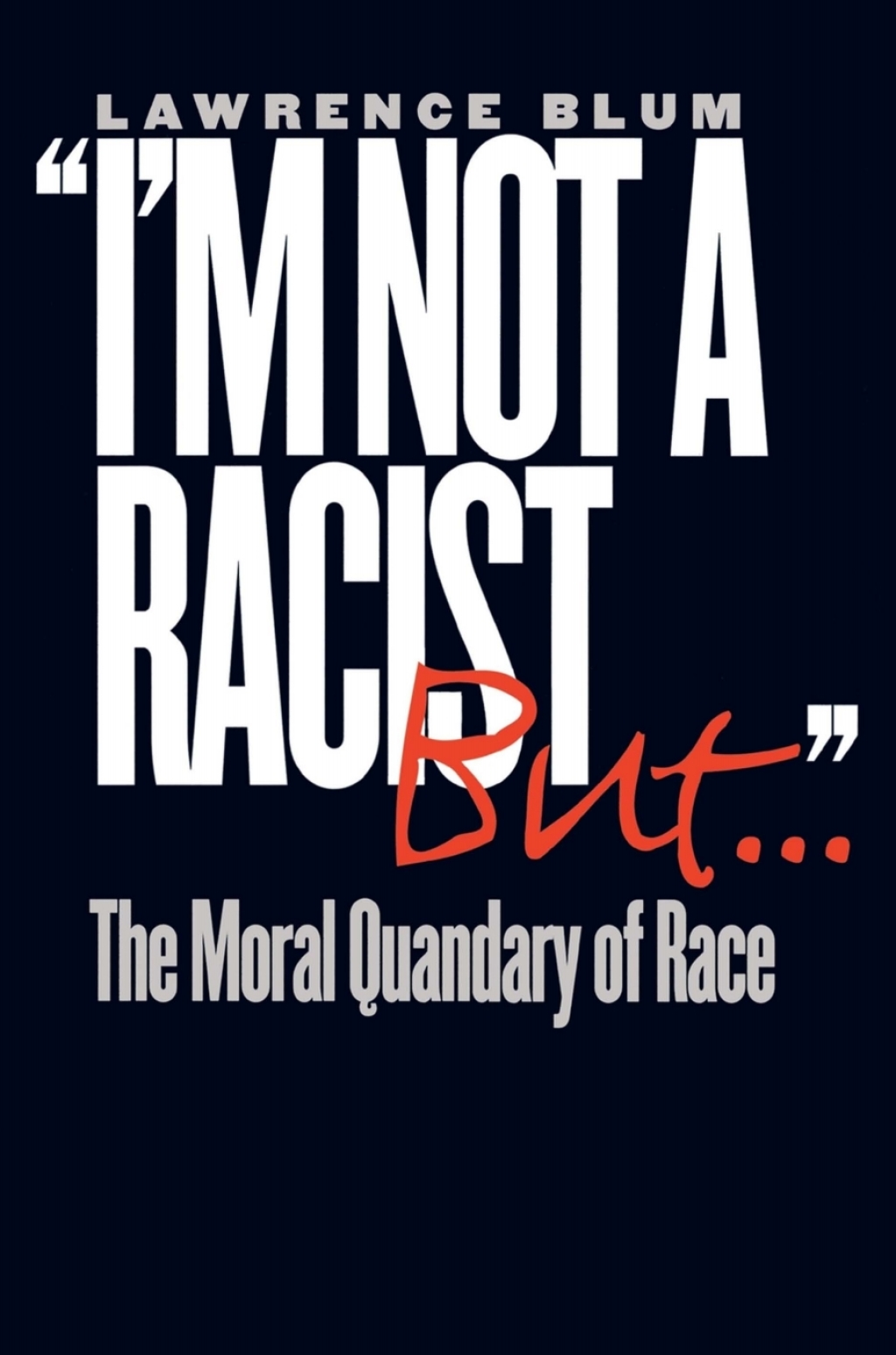 "I'm Not a Racist, But..." The Moral Quandary of Race  â€“ PDF/EPUB Version Downloadable