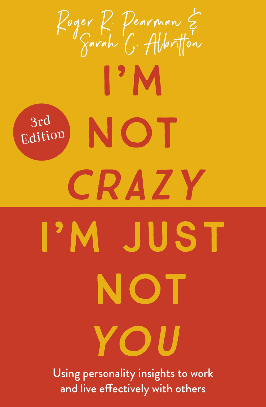 I'm Not Crazy, I'm Just Not You The Real Meaning of the 16 Personality Types 2nd Edition - (PDF/EPUB Version)