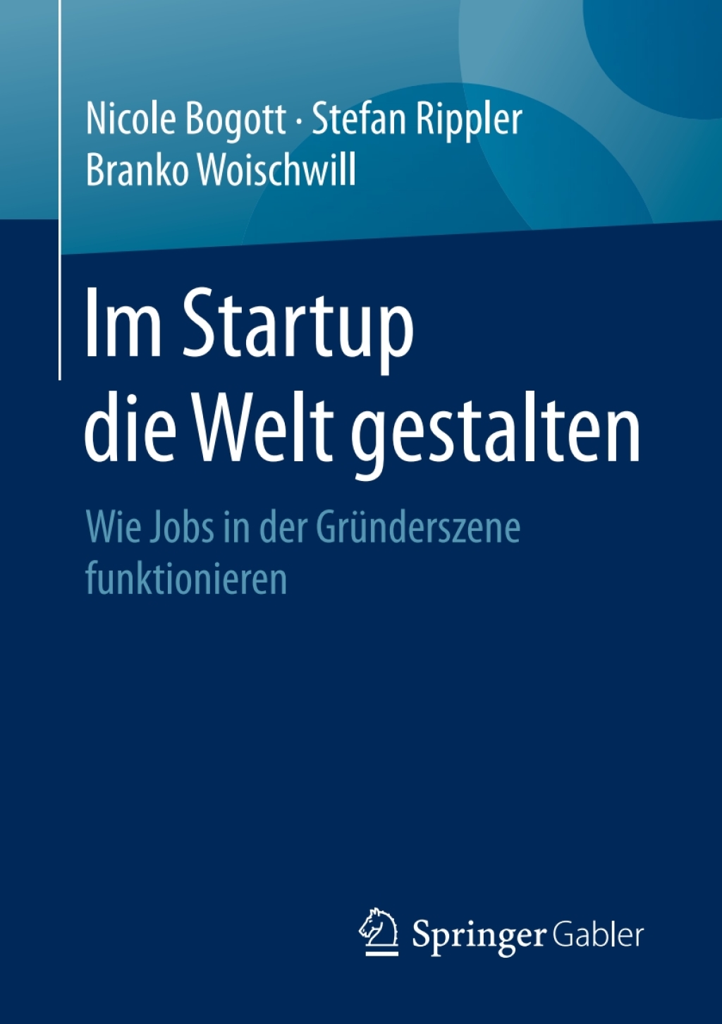 Im Startup die Welt gestalten Wie Jobs in der GrÃ¼nderszene funktionieren - (PDF/EPUB Version)