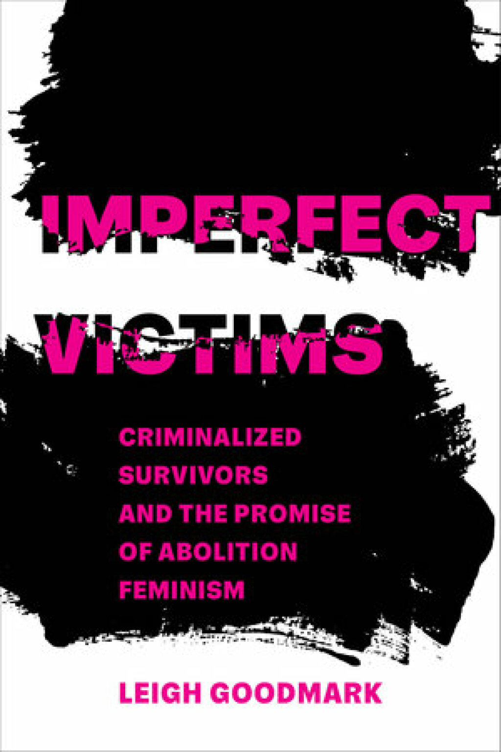 Imperfect Victims Criminalized Survivors and the Promise of Abolition Feminism 1st Edition - (PDF/EPUB Version)
