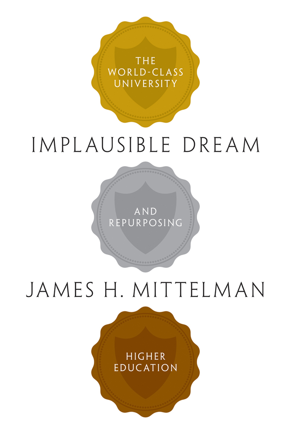 Implausible Dream The World-Class University and Repurposing Higher Education - (PDF/EPUB Version)