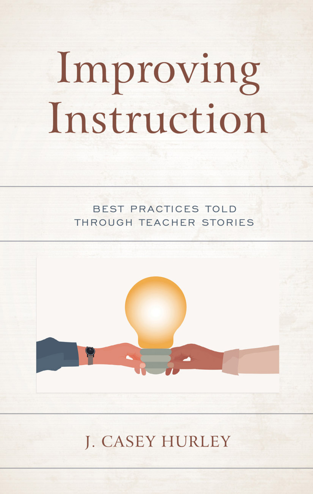 Improving Instruction Best Practices Told through Teacher Stories - (PDF/EPUB Version)