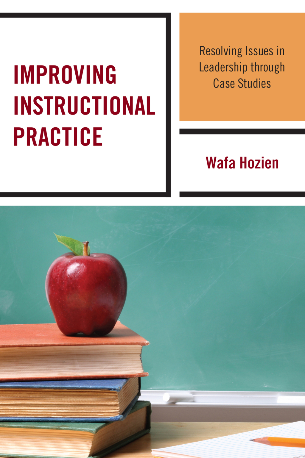Improving Instructional Practice Resolving Issues in Leadership through Case Studies - (PDF/EPUB Version)