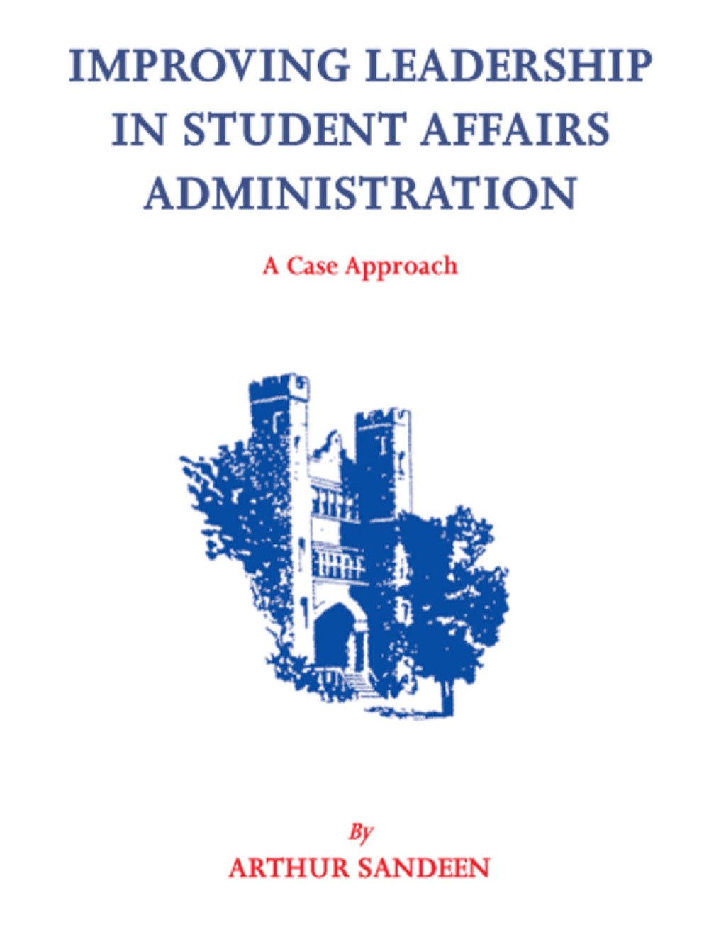 Improving Leadership in Student Affairs Administration: A Case Approach 1st Edition - (PDF/EPUB Version)