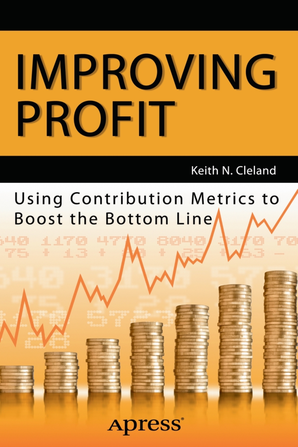 Improving Profit Using Contribution Metrics to Boost the Bottom Line - (PDF/EPUB Version)
