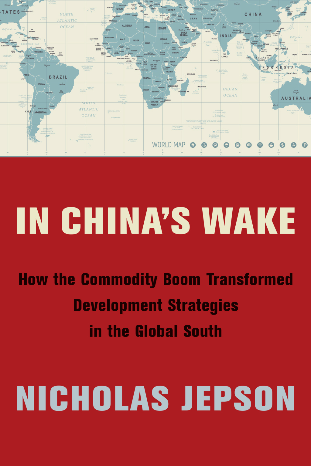 In China's Wake How the Commodity Boom Transformed Development Strategies in the Global South - (PDF/EPUB Version)