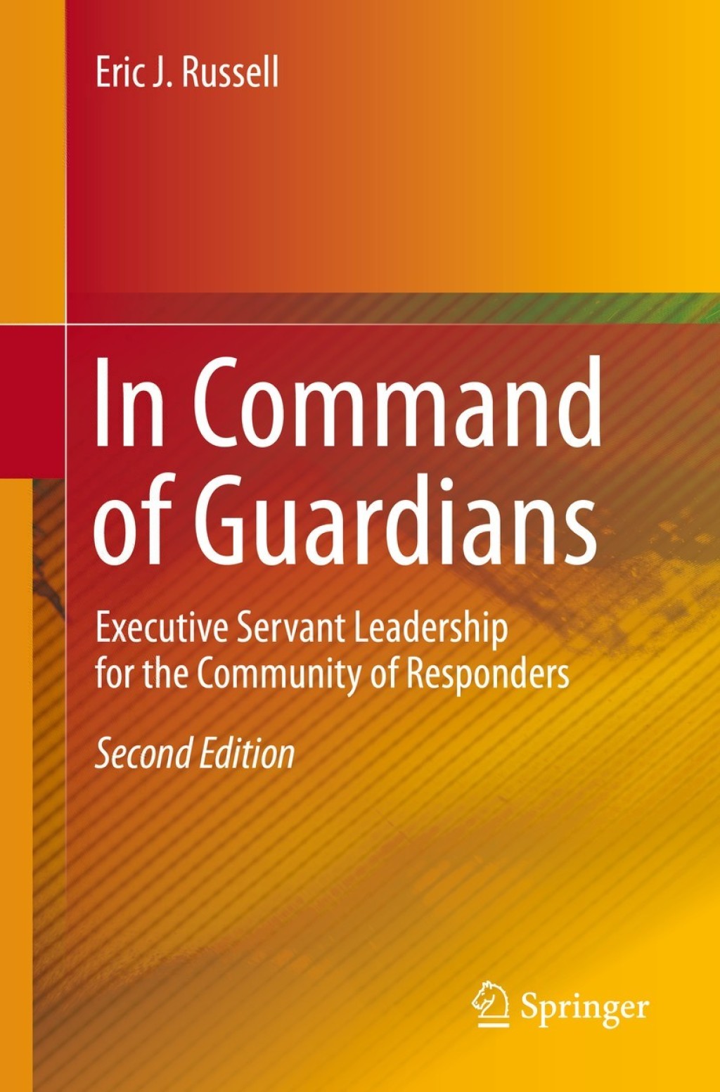 In Command of Guardians: Executive Servant Leadership for the Community of Responders 2nd Edition - (PDF/EPUB Version)