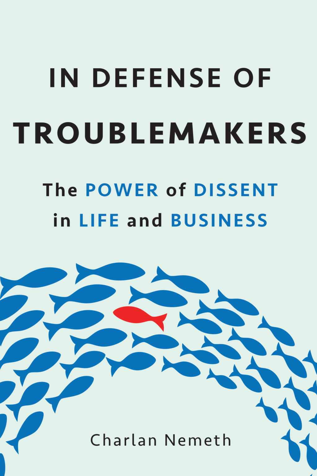 In Defense of Troublemakers The Power of Dissent in Life and Business - (PDF/EPUB Version)