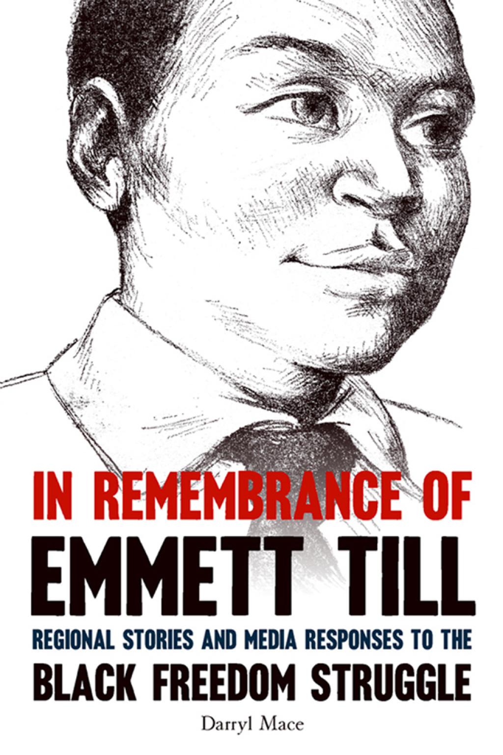 In Remembrance of Emmett Till Regional Stories and Media Responses to the Black Freedom Struggle - (PDF/EPUB Version)