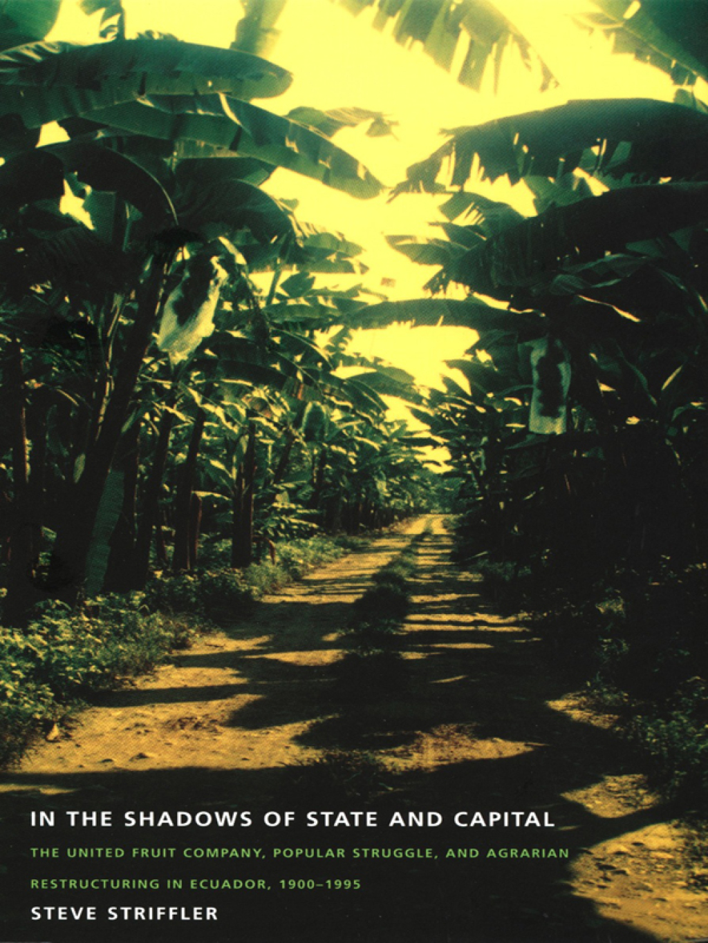 In the Shadows of State and Capital The United Fruit Company, Popular Struggle, and Agrarian Restructuring in Ecuador, 1900â€“1995 - (PDF/EPUB Version)