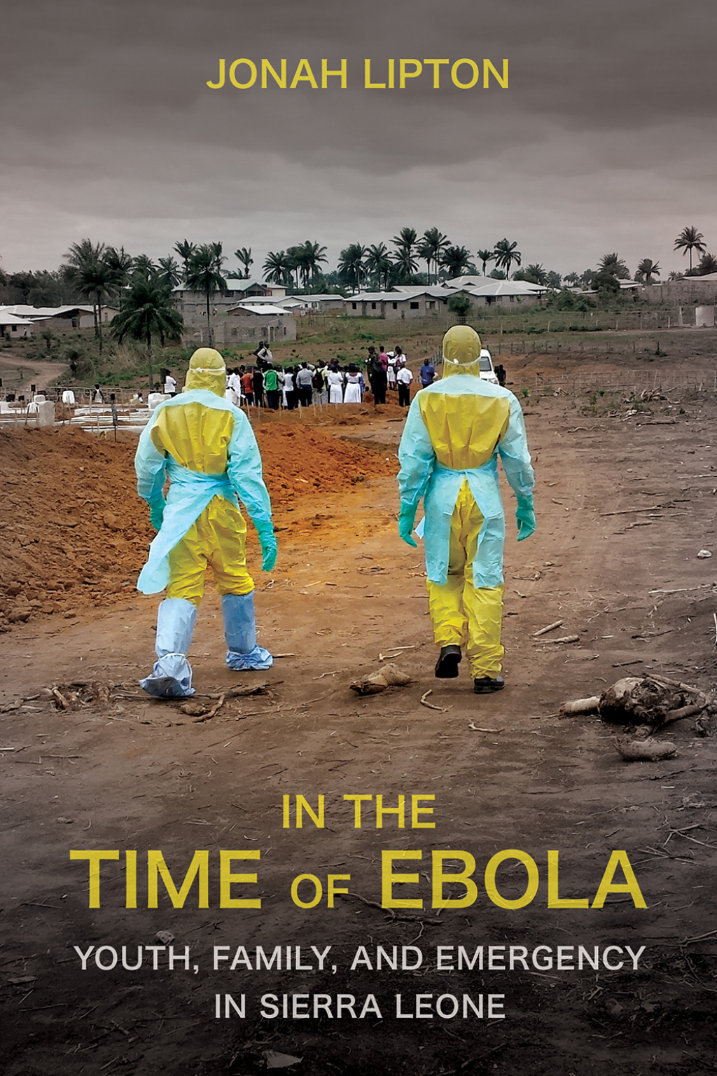 In the Time of Ebola Youth, Family, and Emergency in Sierra Leone - (PDF/EPUB Version)