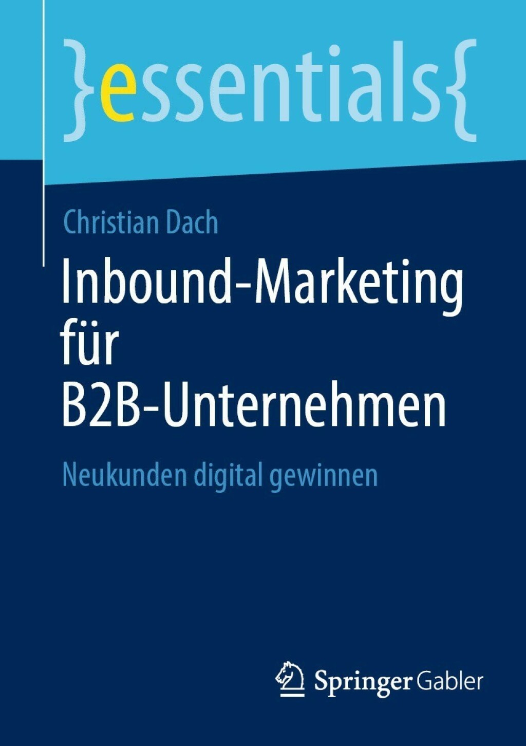 Inbound-Marketing fÃ¼r B2B-Unternehmen Neukunden digital gewinnen - (PDF/EPUB Version)
