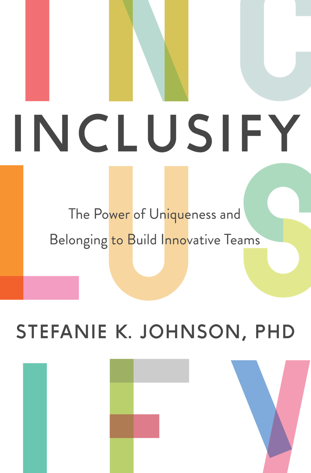 Inclusify The Power of Uniqueness and Belonging to Build Innovative Teams - (PDF/EPUB Version)