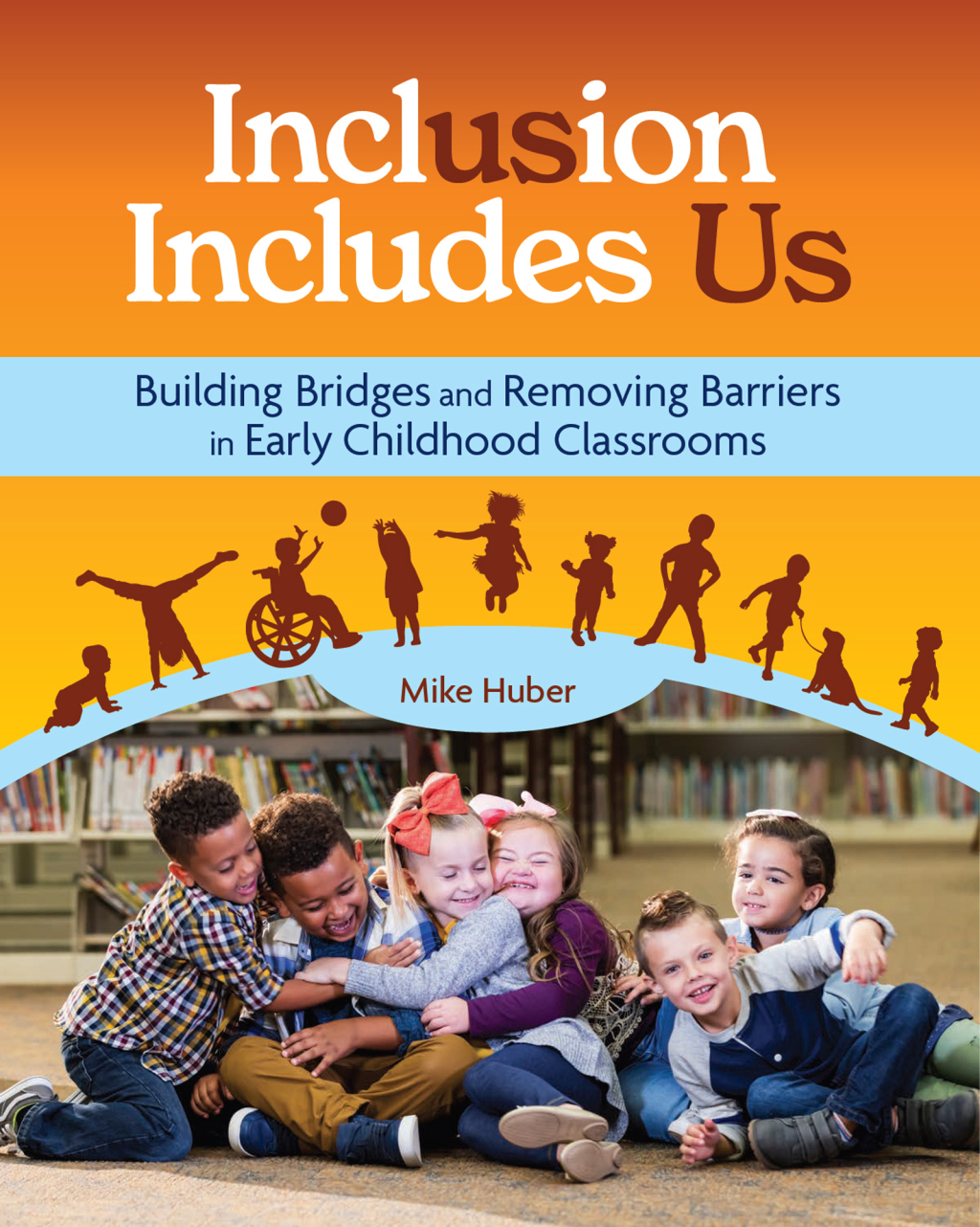Inclusion Includes Us Building Bridges and Removing Barriers in Early Childhood Classrooms - (PDF/EPUB Version)