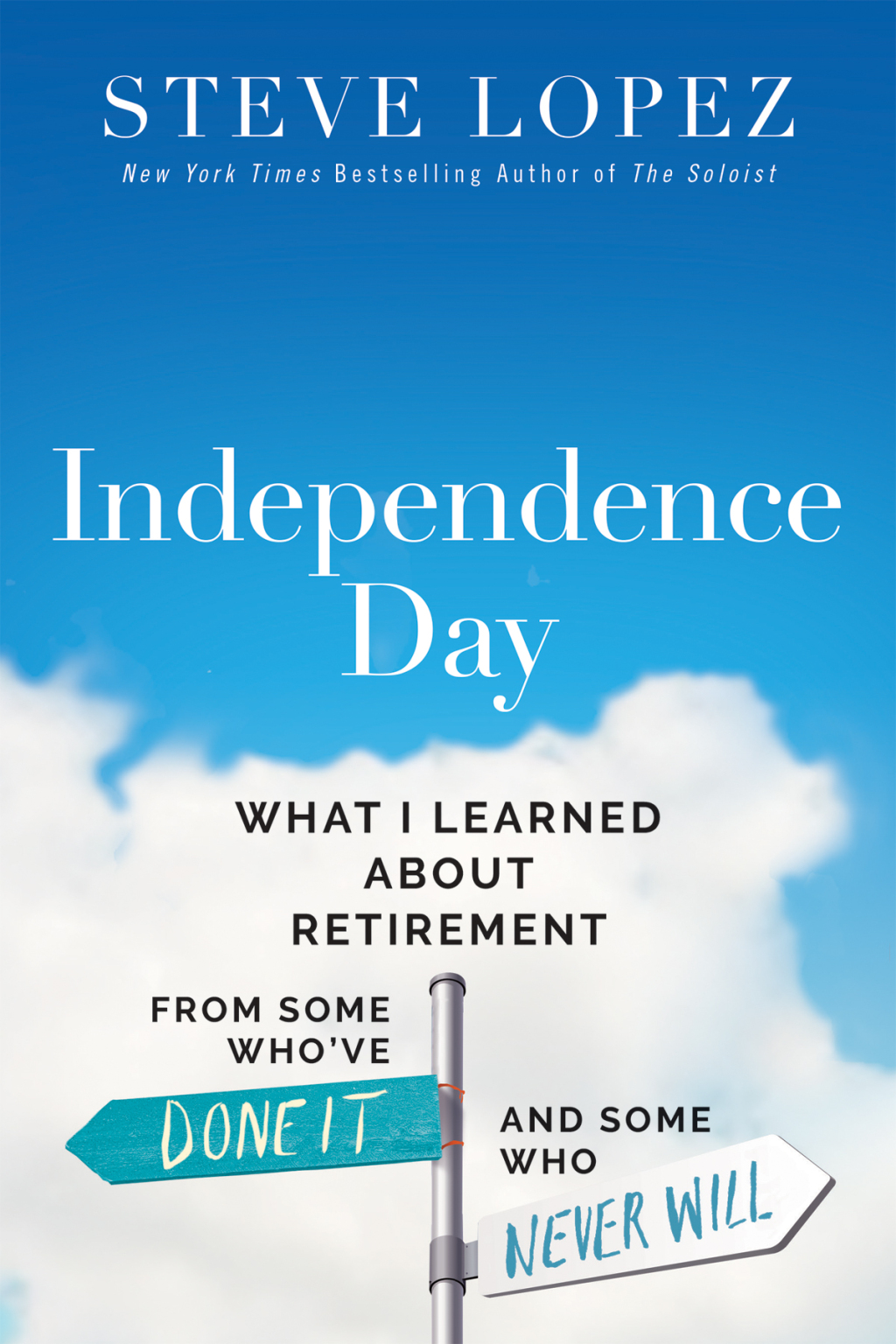 Independence Day What I Learned About Retirement from Some Whoâ€™ve Done It and Some Who Never Will - (PDF/EPUB Version)