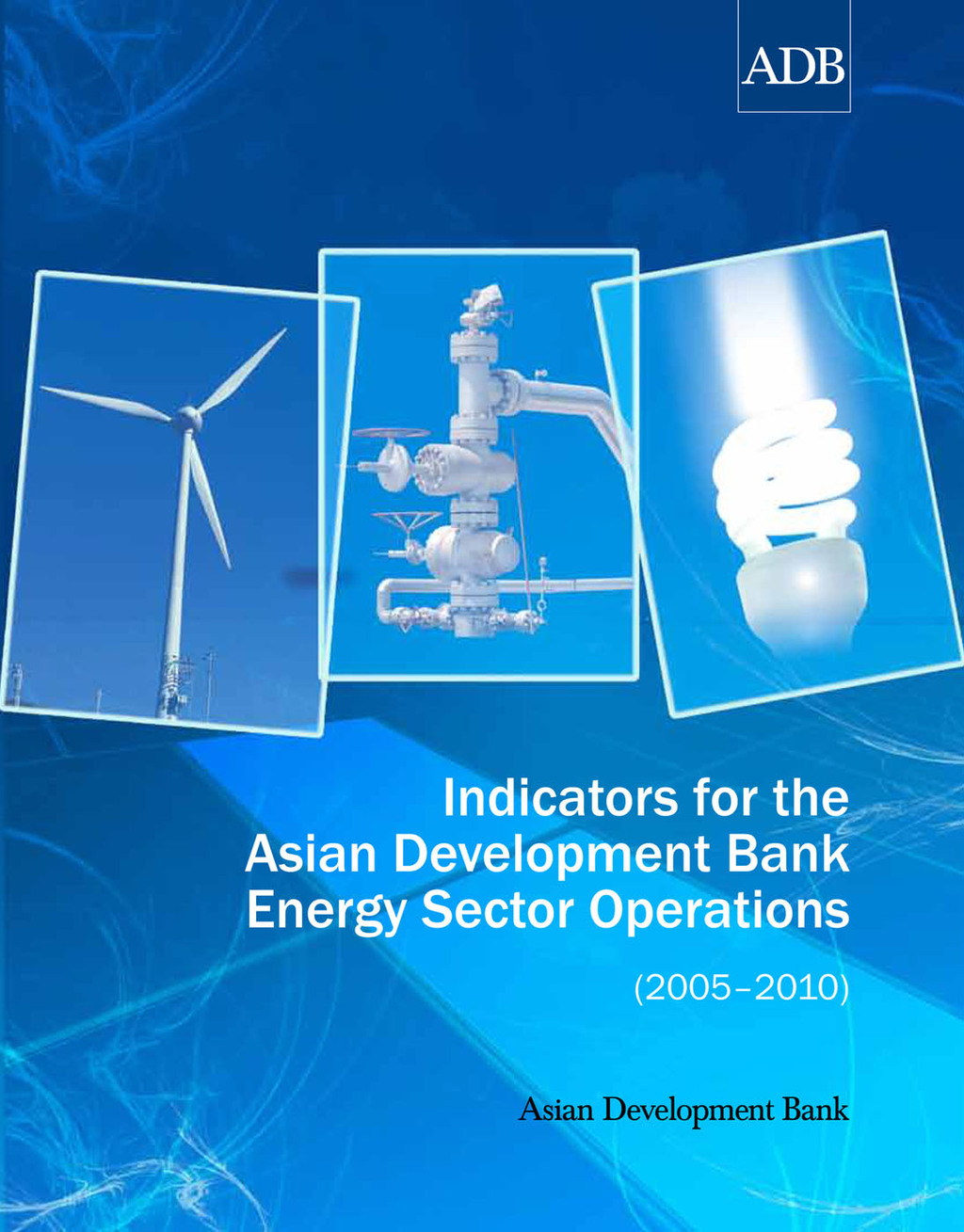 Indicators for the Asian Development Bank Energy Sector Operations (2005â€“2010) 1st Edition - (PDF/EPUB Version)