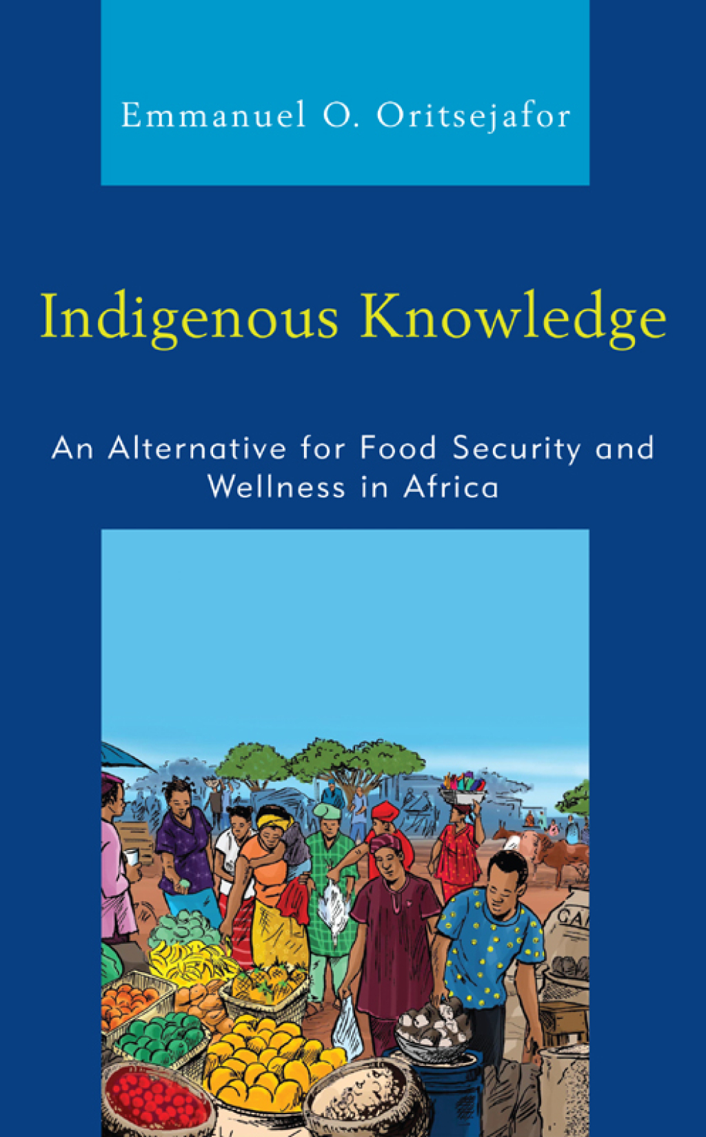 Indigenous Knowledge An Alternative for Food Security and Wellness in Africa - (PDF/EPUB Version)
