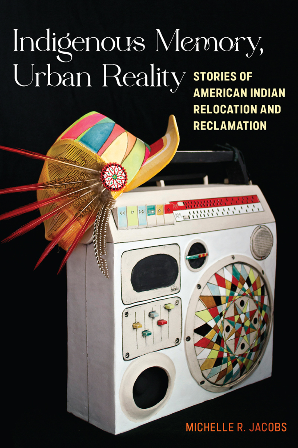 Indigenous Memory, Urban Reality Stories of American Indian Relocation and Reclamation - (PDF/EPUB Version)