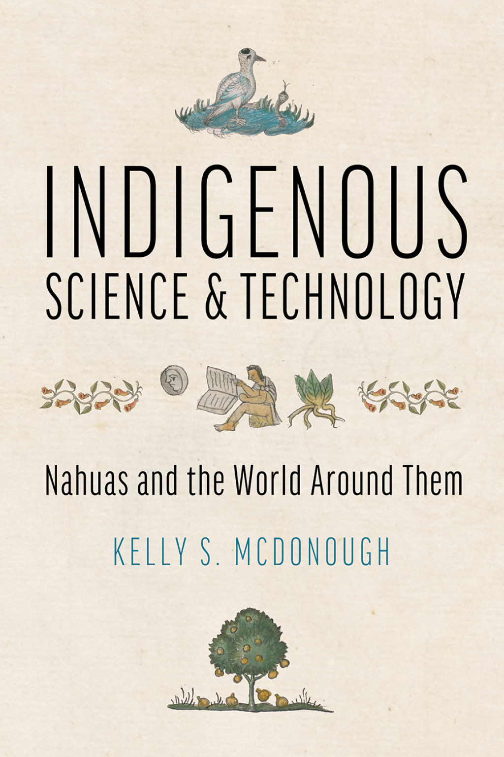 Indigenous Science and Technology Nahuas and the World Around Them - (PDF/EPUB Version)
