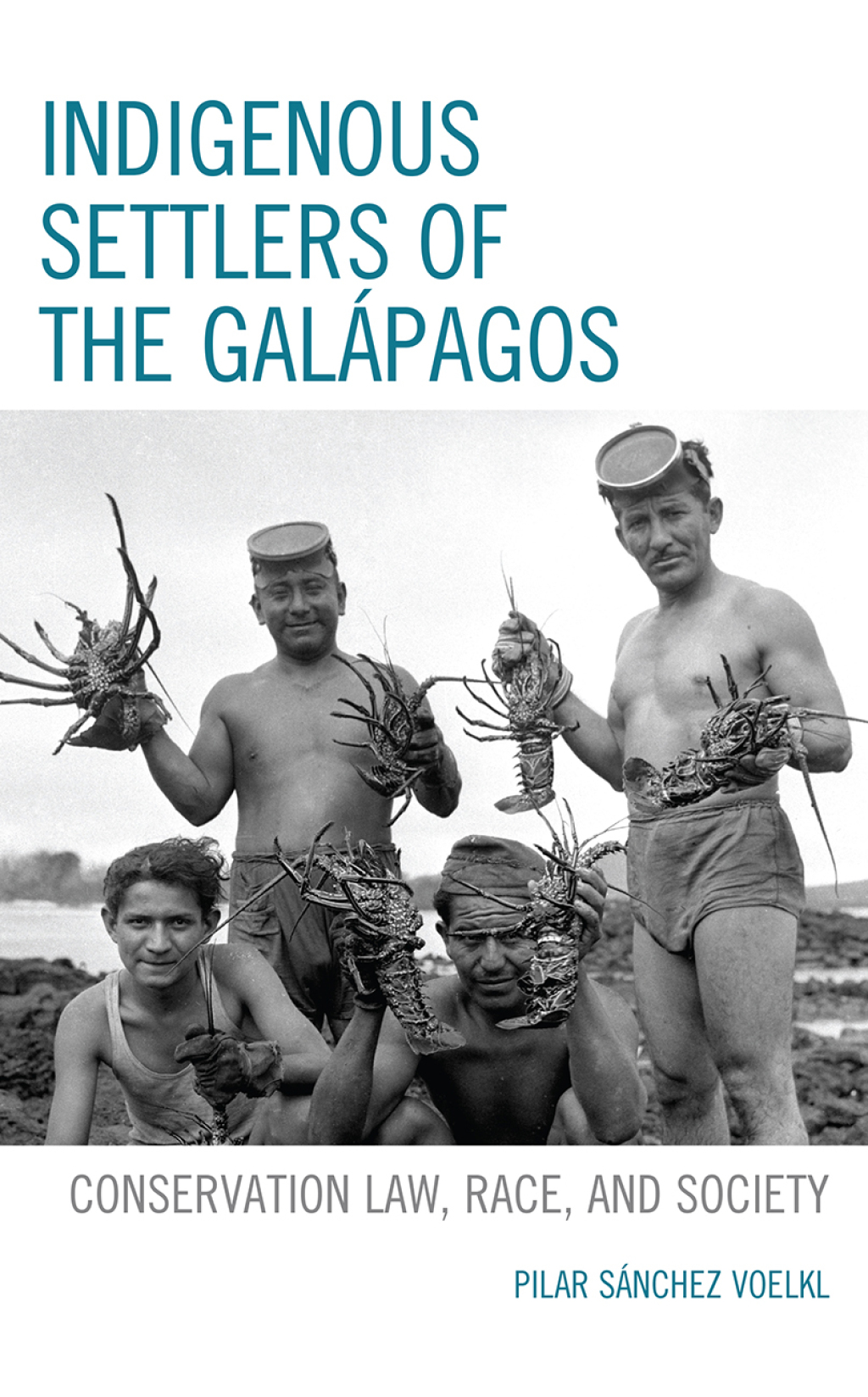 Indigenous Settlers of the GalÃ¡pagos Conservation Law, Race, and Society - (PDF/EPUB Version)
