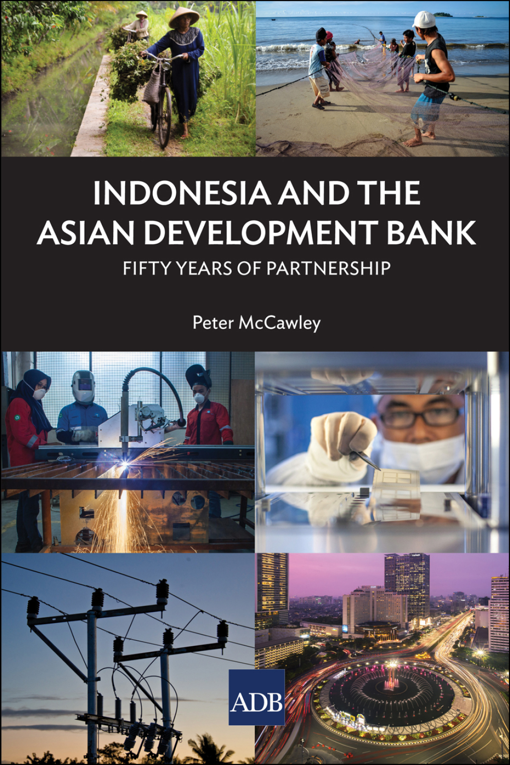 Indonesia and the Asian Development Bank Fifty Years of Development in Indonesia - (PDF/EPUB Version)