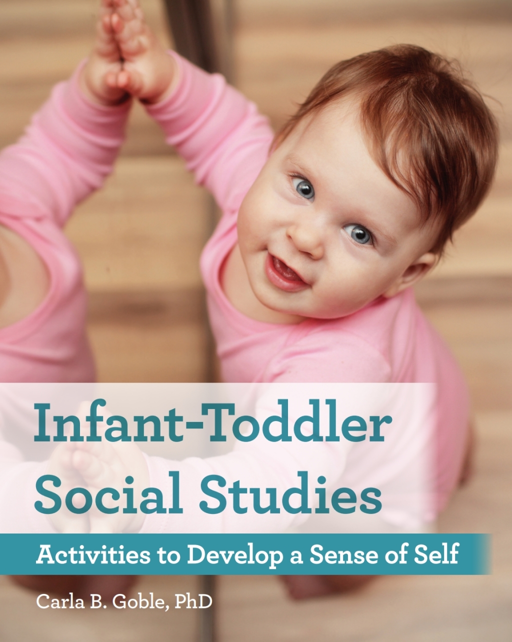 Infant-Toddler Social Studies: Activities to Develop a Sense of Self 1st Edition - (PDF/EPUB Version)
